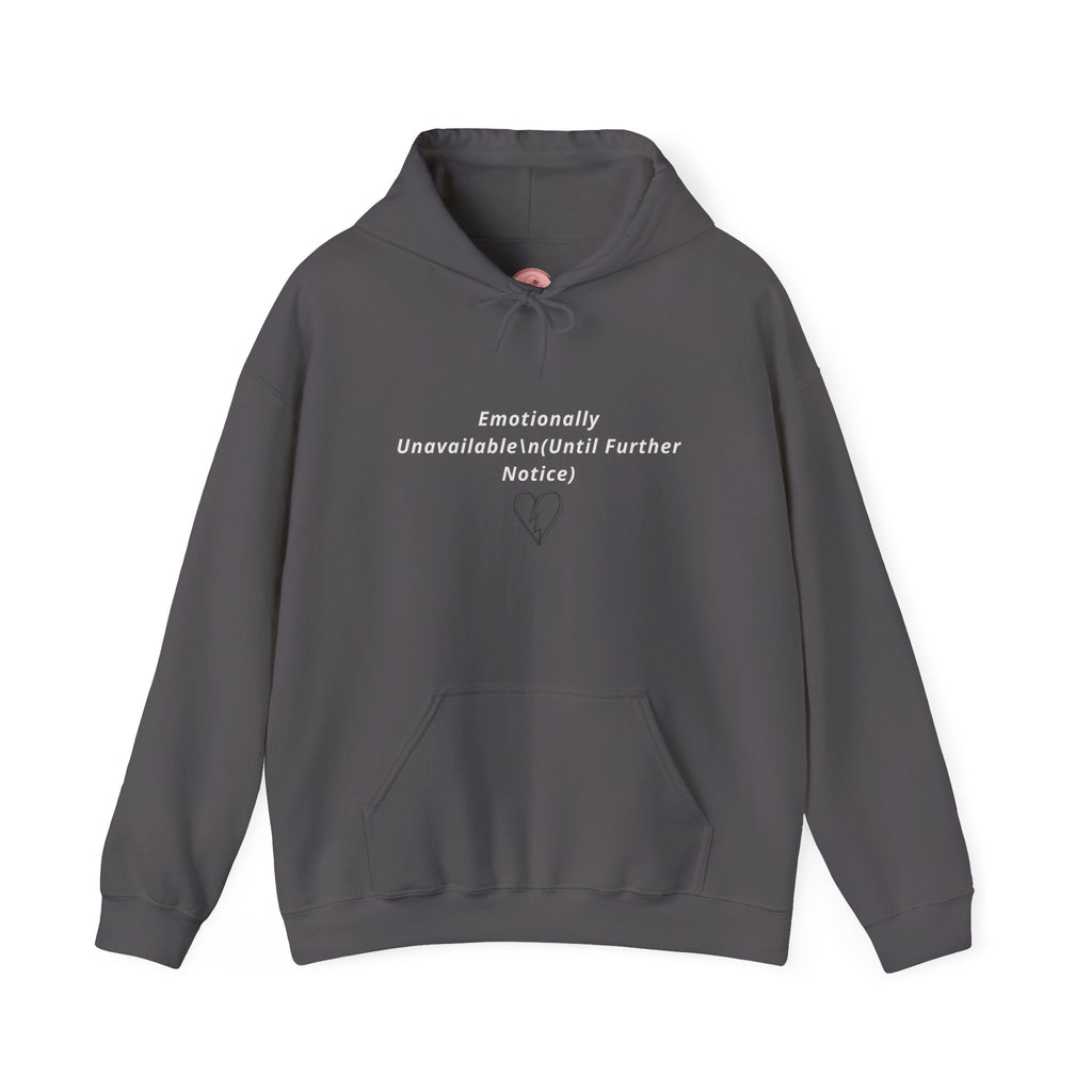 Hooded Sweatshirt Emotionally Unavailable (Until Further Notice) - Heartbreak