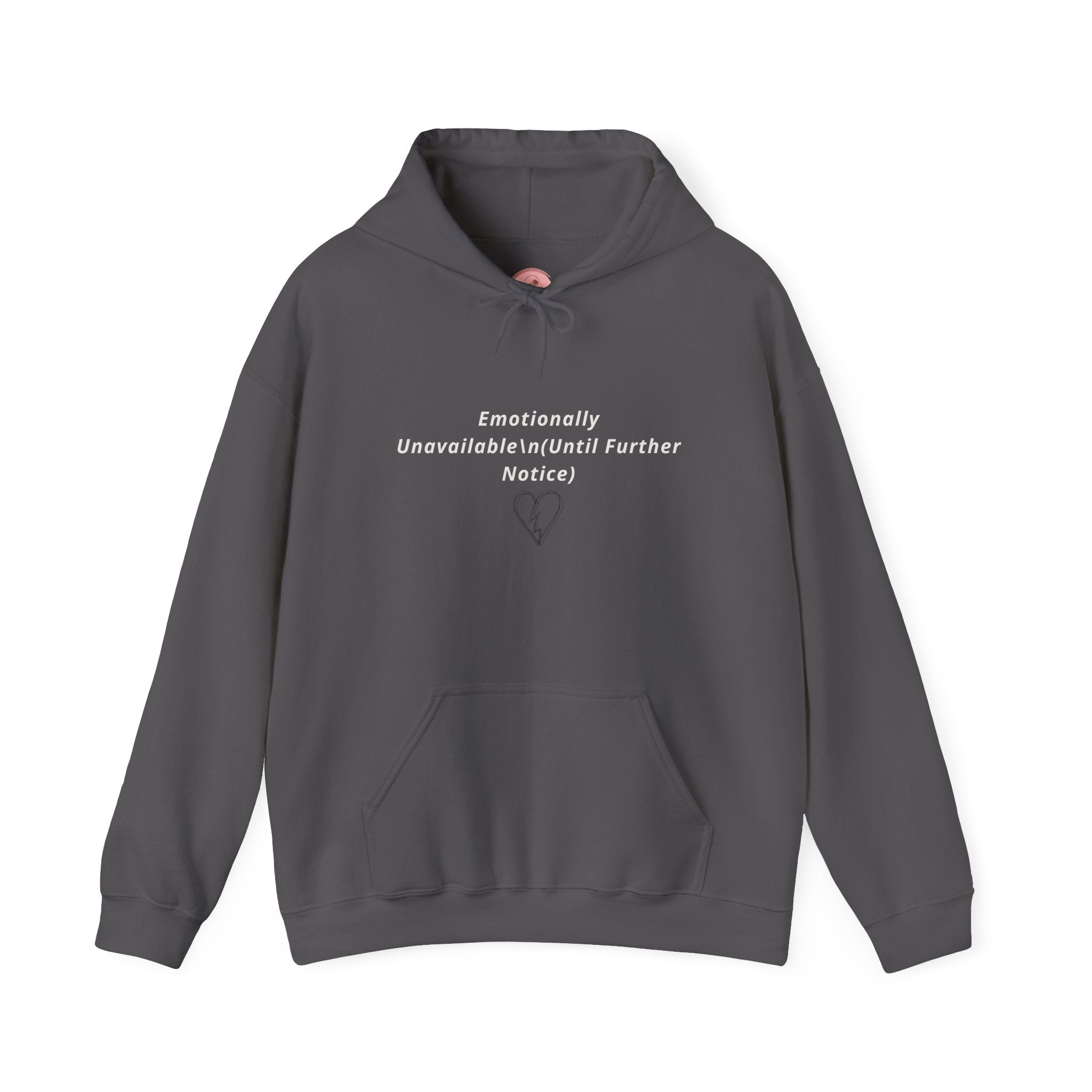 Hooded Sweatshirt Emotionally Unavailable (Until Further Notice) - Heartbreak