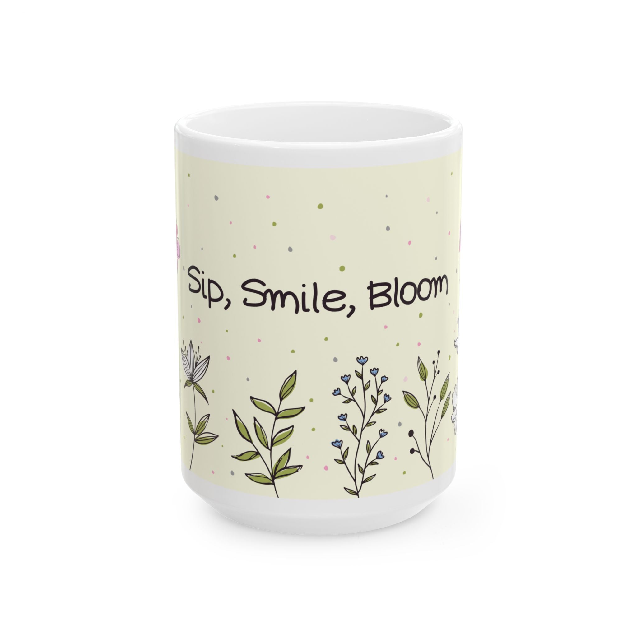 Sip, Smile, Bloom Ceramic Mug — Floral Inspirational Coffee Cup (11oz & 15oz)