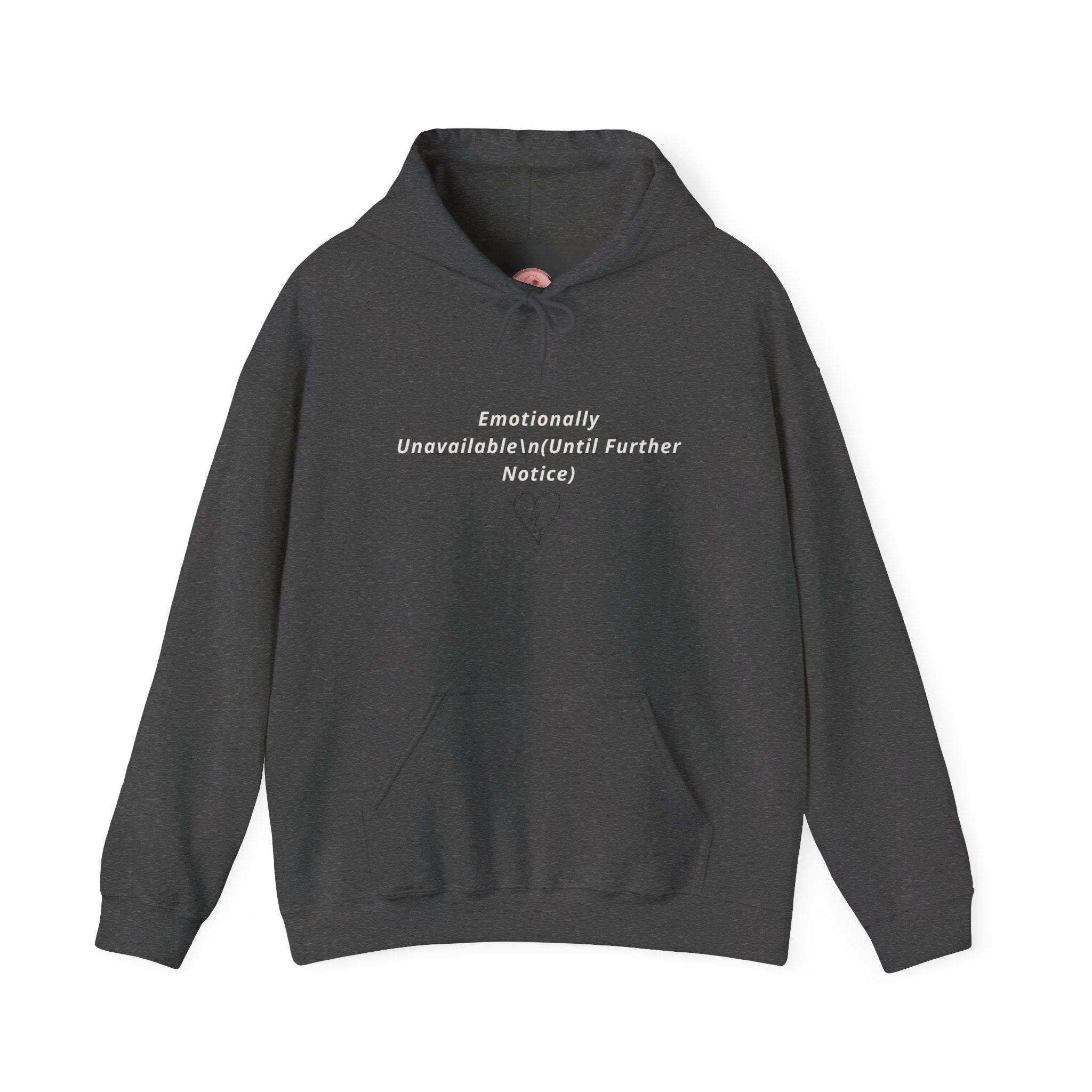 Hooded Sweatshirt Emotionally Unavailable (Until Further Notice) - Heartbreak