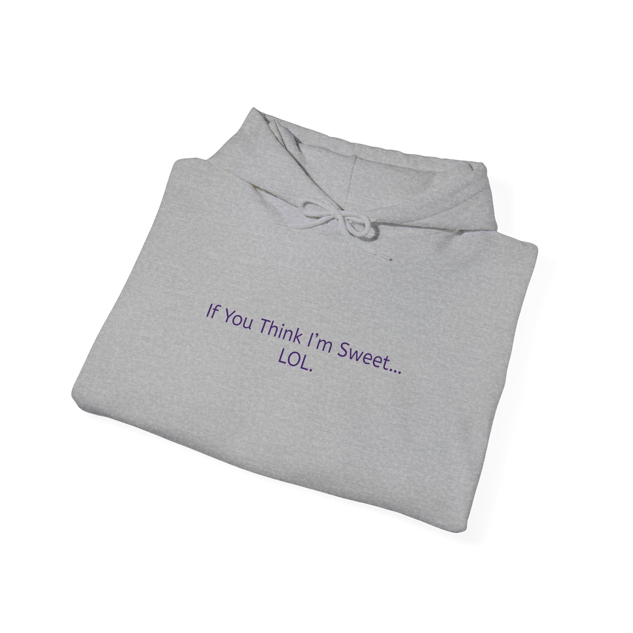 Hoodie - 'if you think im too sweet lol' Funny Candy Design - Unisex Heavy Blend™