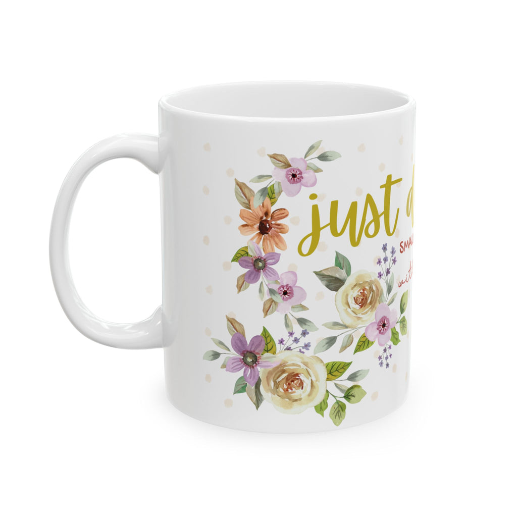 Inspirational Floral Mug — "Do Small Things with Great Love" Ceramic Coffee Cup (11oz/15oz)