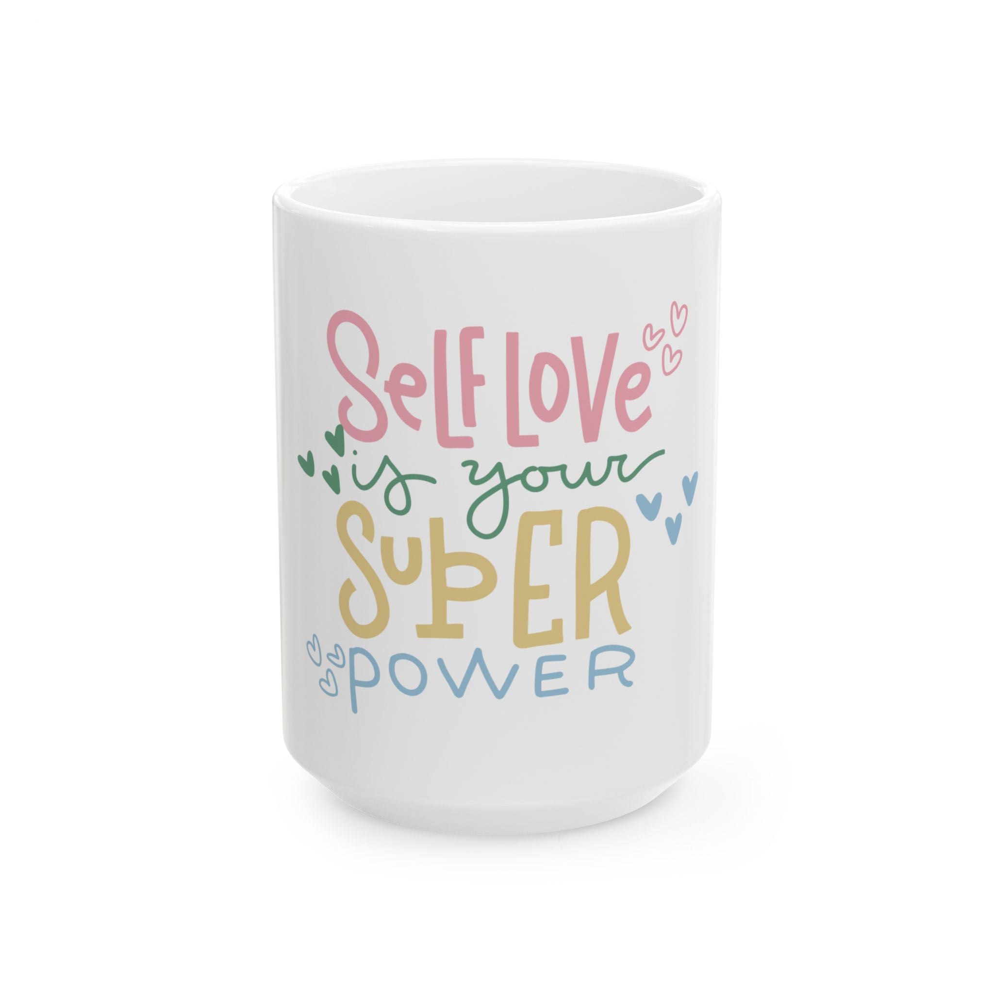 Self-Love Is Your Superpower Ceramic Mug — Inspirational Coffee Cup (11oz/15oz)