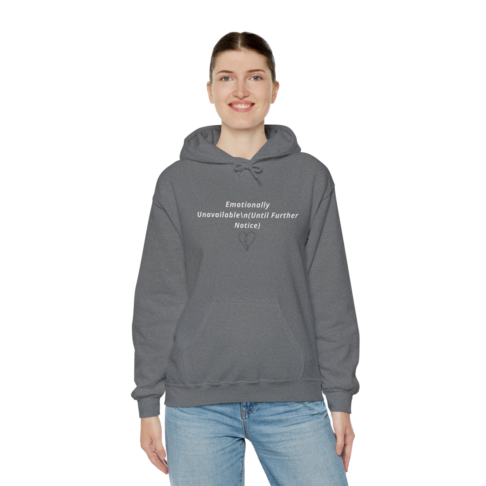 Hooded Sweatshirt Emotionally Unavailable (Until Further Notice) - Heartbreak