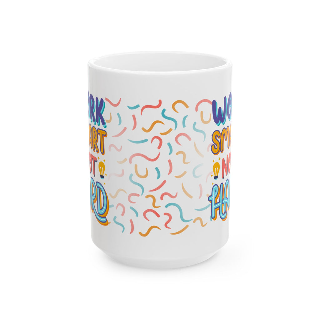 Work Smart, Not Hard Coffee Mug – Motivational Office Ceramic Mug (11oz/15oz)