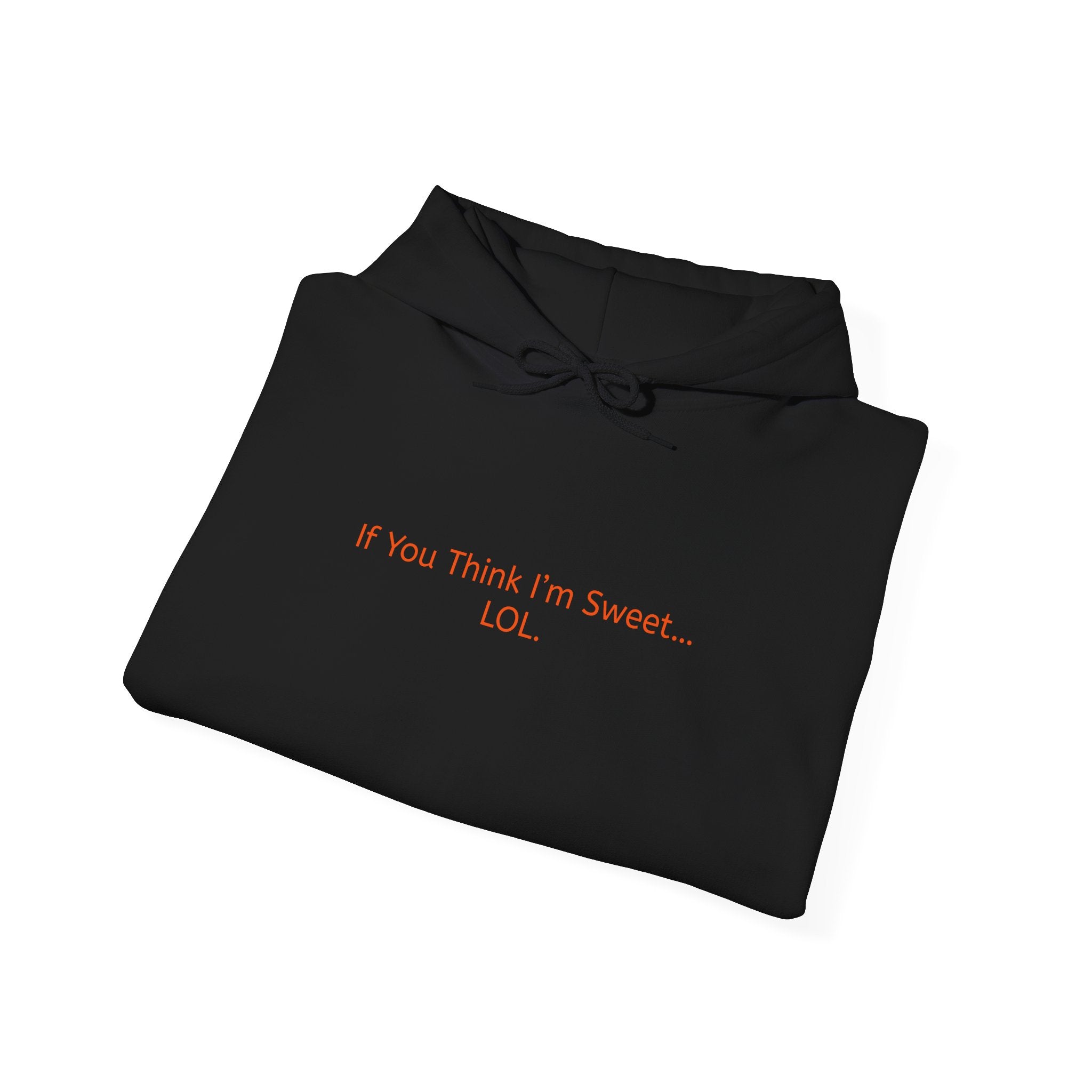 Hoodie - 'if you think im too sweet lol' Funny Candy Design - Unisex Heavy Blend™