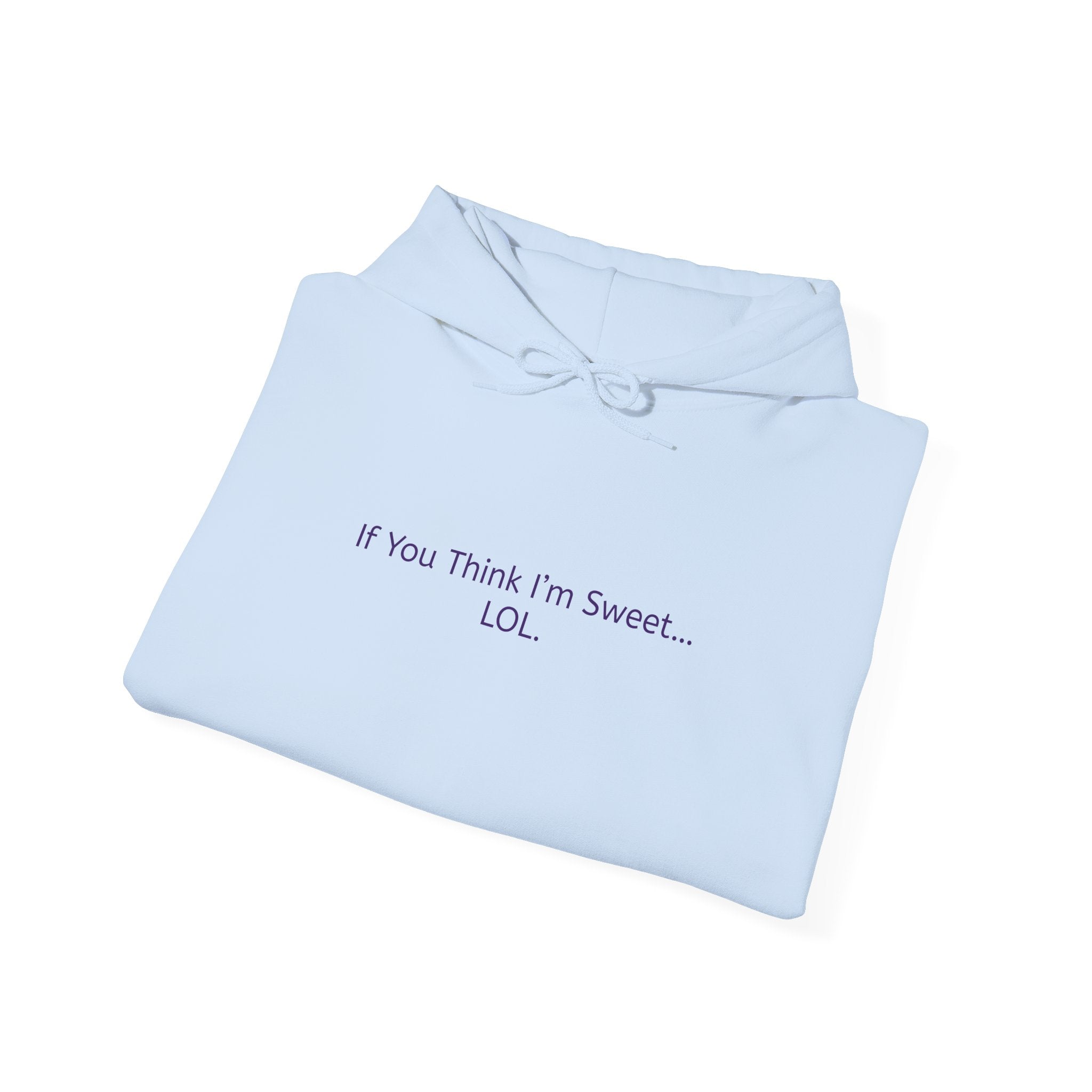 Hoodie - 'if you think im too sweet lol' Funny Candy Design - Unisex Heavy Blend™