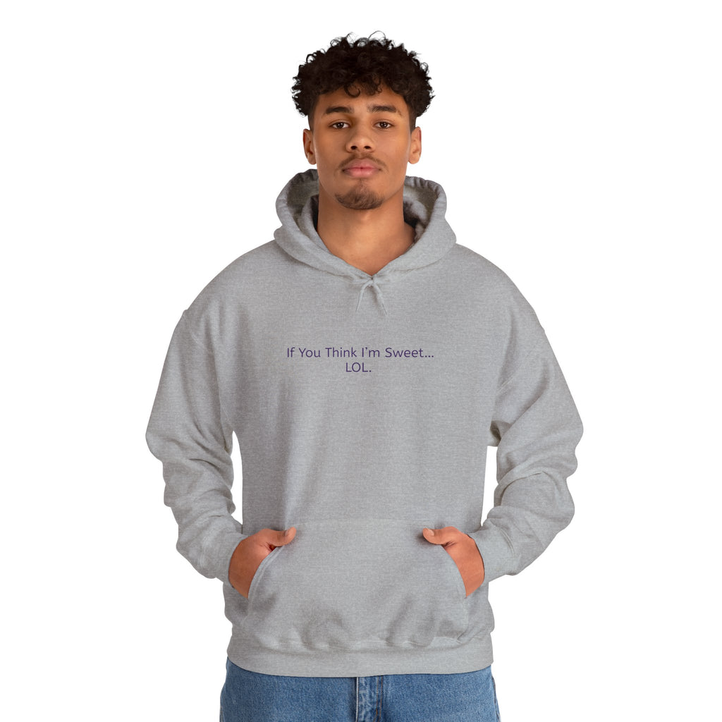Hoodie - 'if you think im too sweet lol' Funny Candy Design - Unisex Heavy Blend™