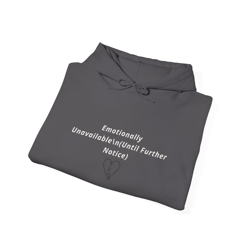Hooded Sweatshirt Emotionally Unavailable (Until Further Notice) - Heartbreak