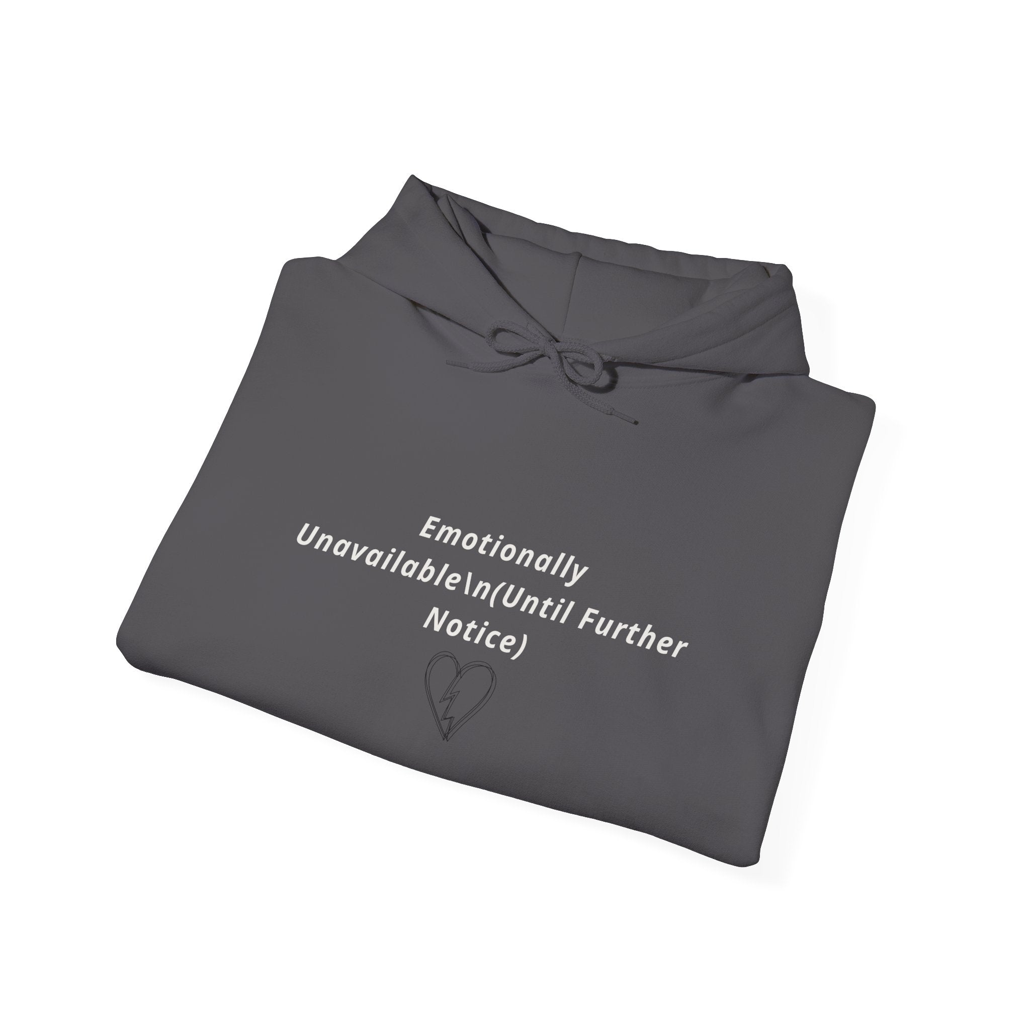 Hooded Sweatshirt Emotionally Unavailable (Until Further Notice) - Heartbreak