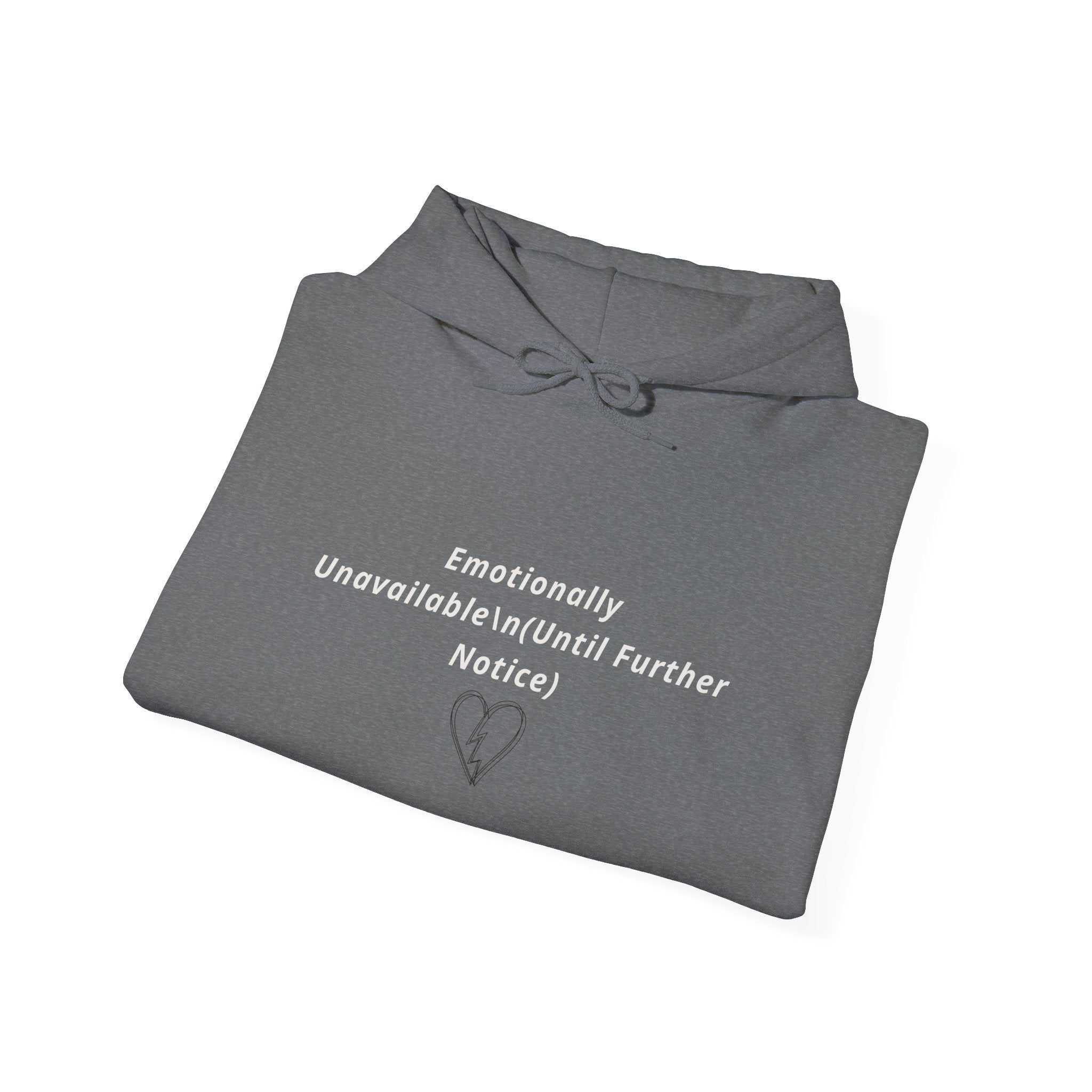 Hooded Sweatshirt Emotionally Unavailable (Until Further Notice) - Heartbreak