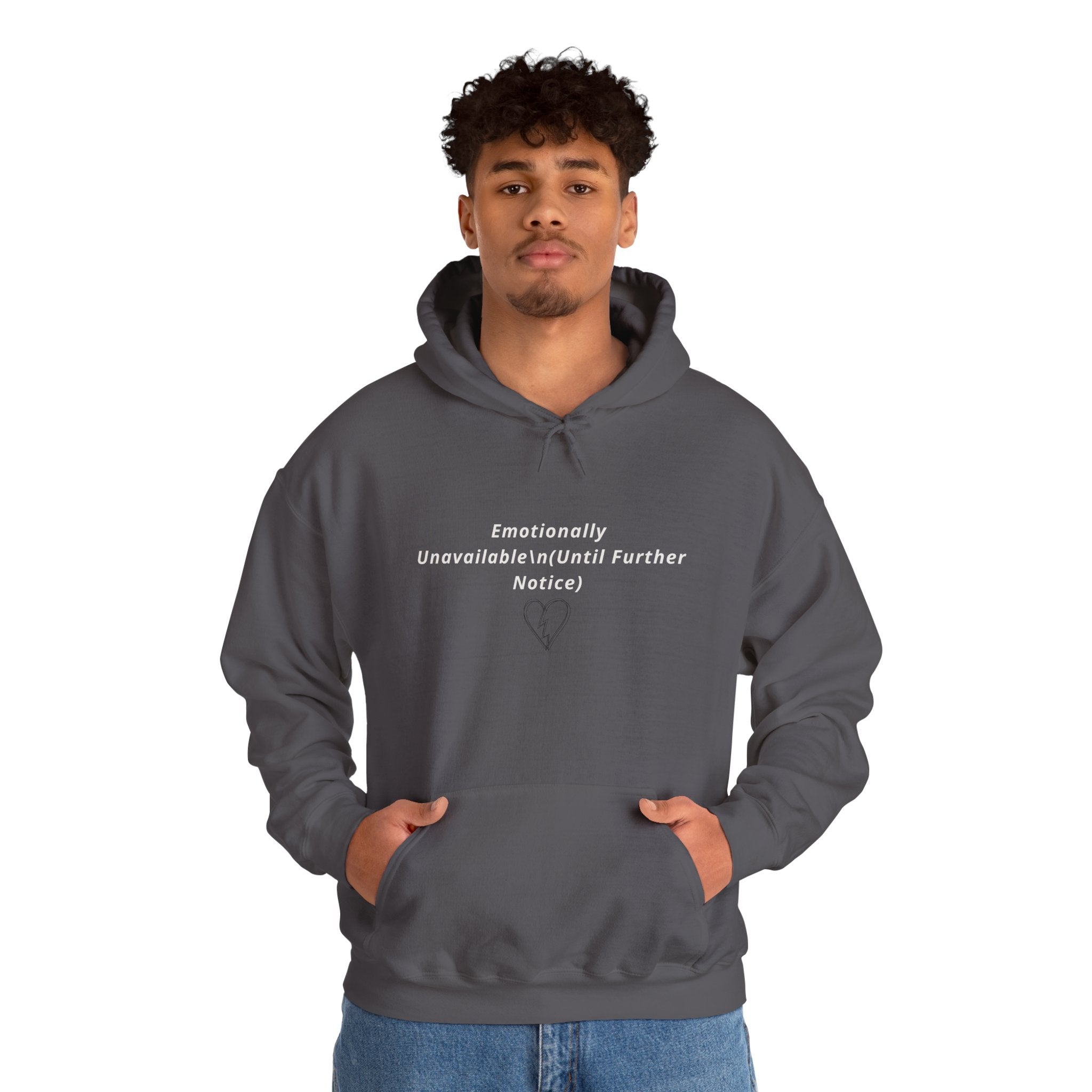 Hooded Sweatshirt Emotionally Unavailable (Until Further Notice) - Heartbreak