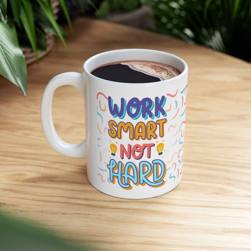 Work Smart, Not Hard Coffee Mug – Motivational Office Ceramic Mug (11oz/15oz)
