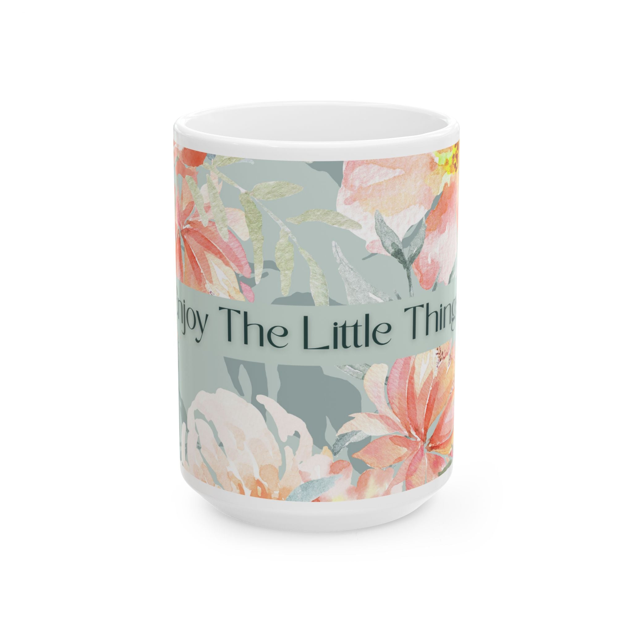 Enjoy the Little Things Floral Ceramic Mug — Inspirational Coffee Cup (11oz & 15oz)