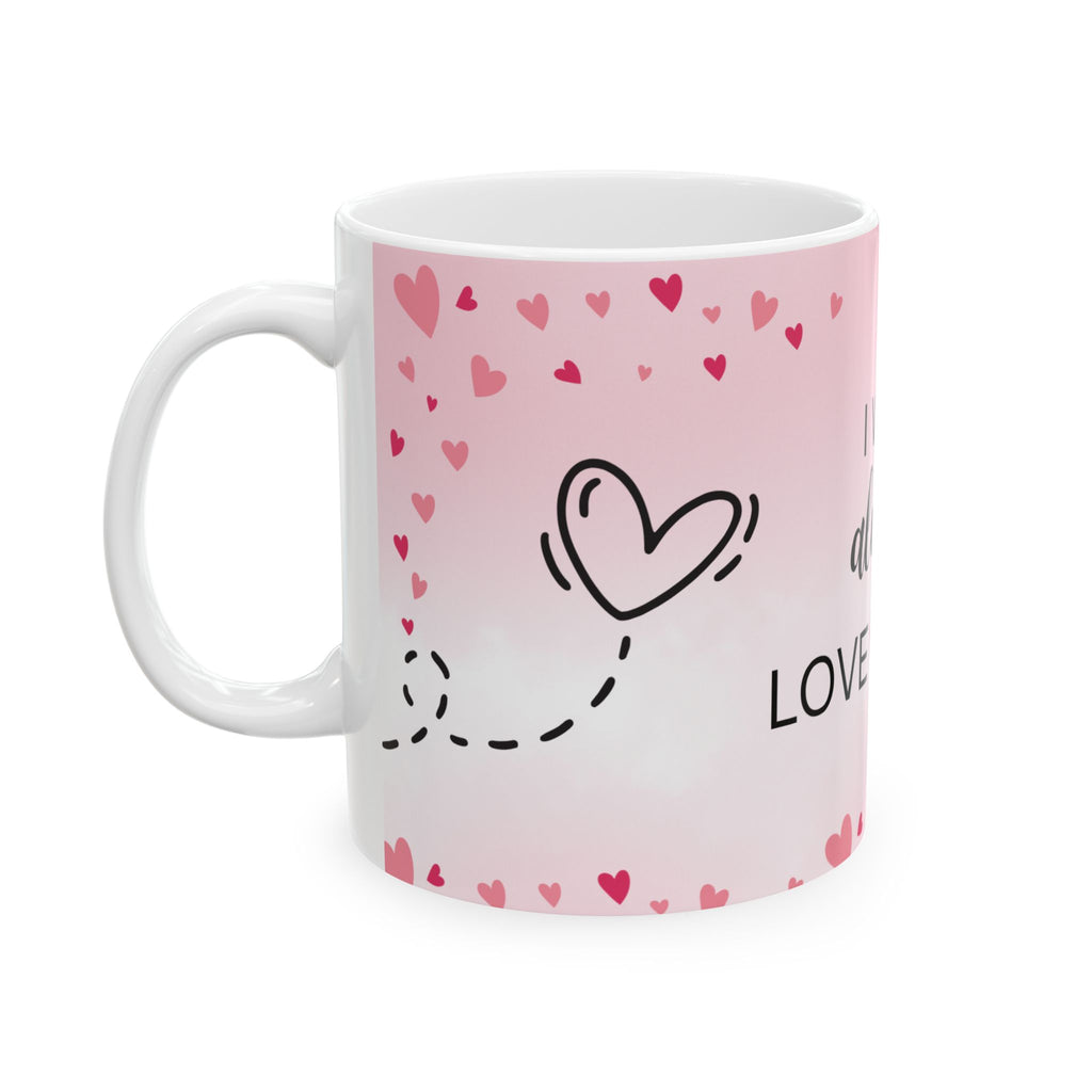 I Will Always Love You Ceramic Mug — Romantic Pink Heart Coffee Cup (11oz & 15oz)