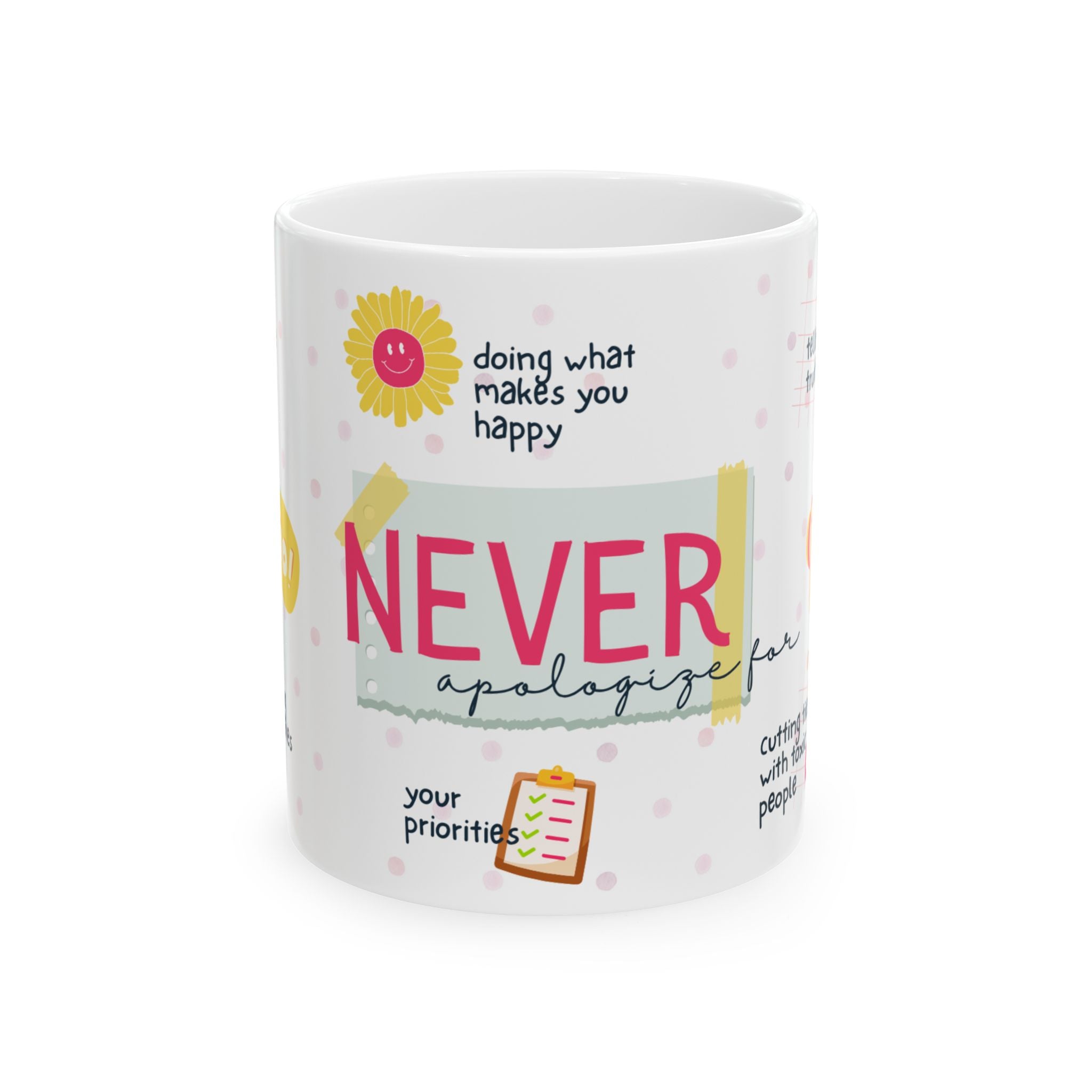 Never Apologize For You – Inspirational Ceramic Mug (11oz/15oz)