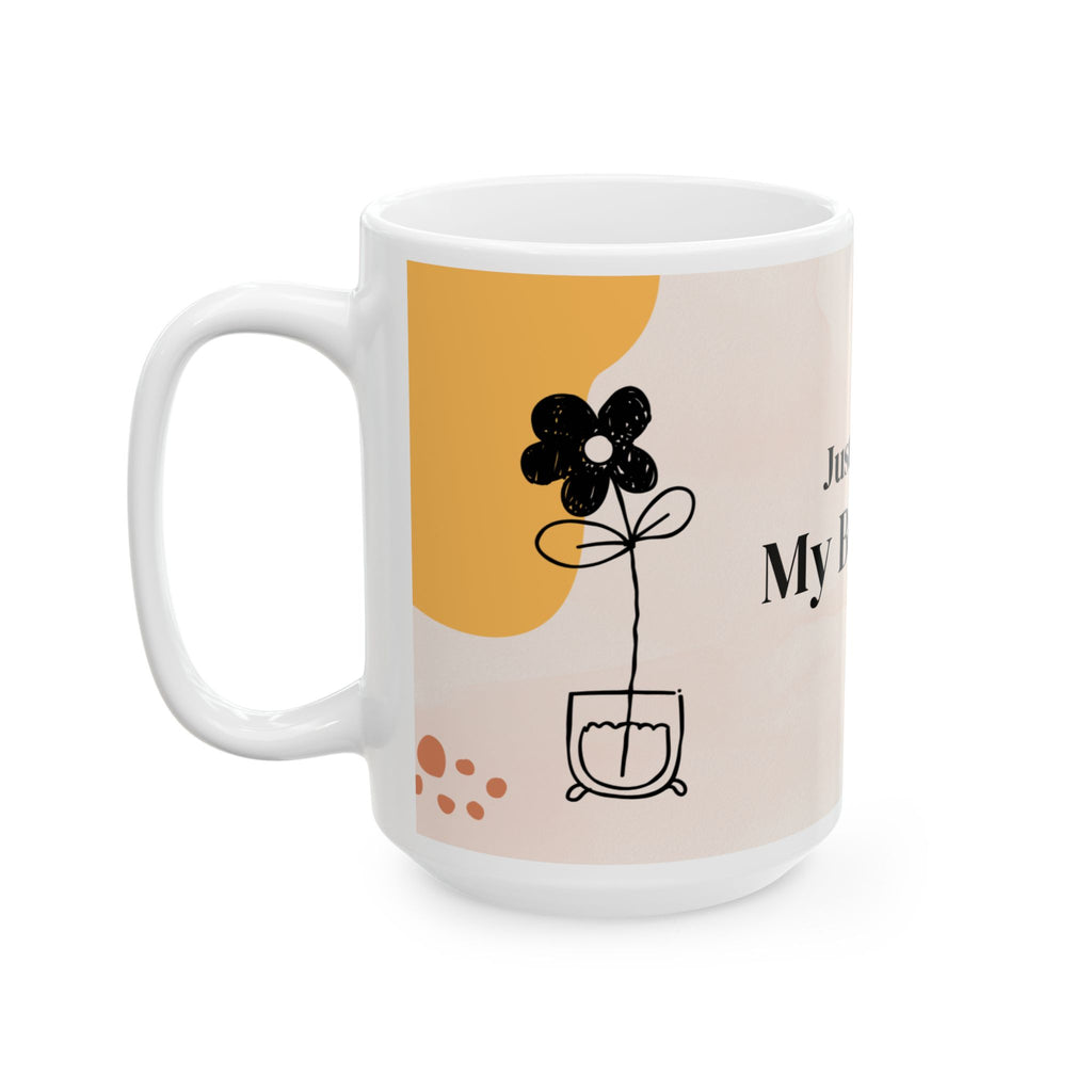 Just Living My Best Life Ceramic Mug — Inspirational Coffee Cup (11oz & 15oz)