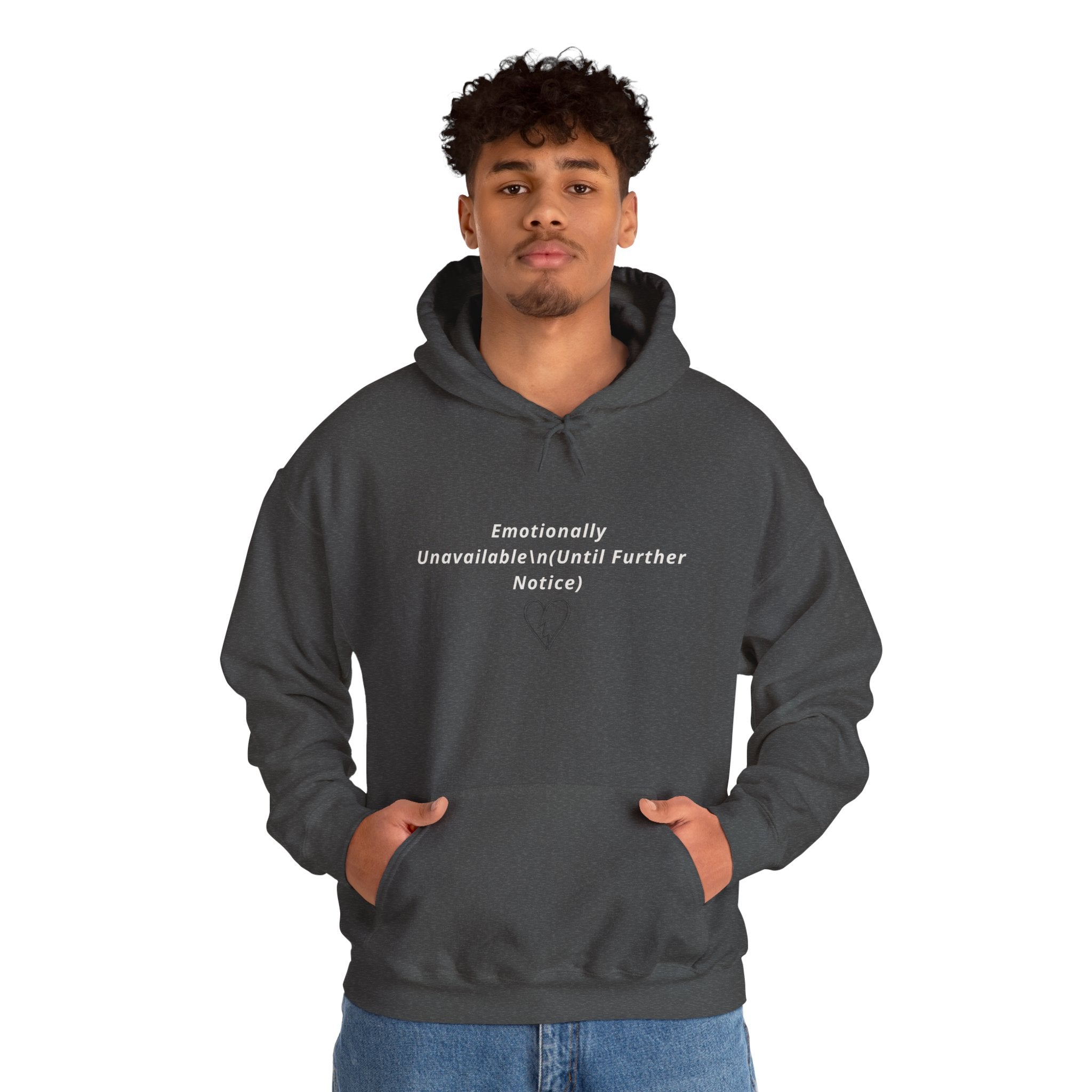 Hooded Sweatshirt Emotionally Unavailable (Until Further Notice) - Heartbreak