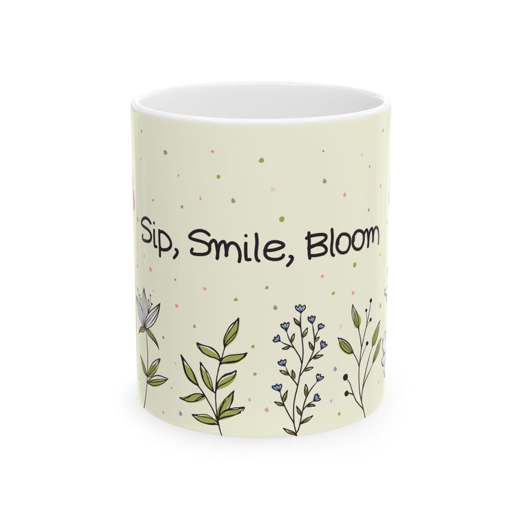 Sip, Smile, Bloom Ceramic Mug — Floral Inspirational Coffee Cup (11oz & 15oz)