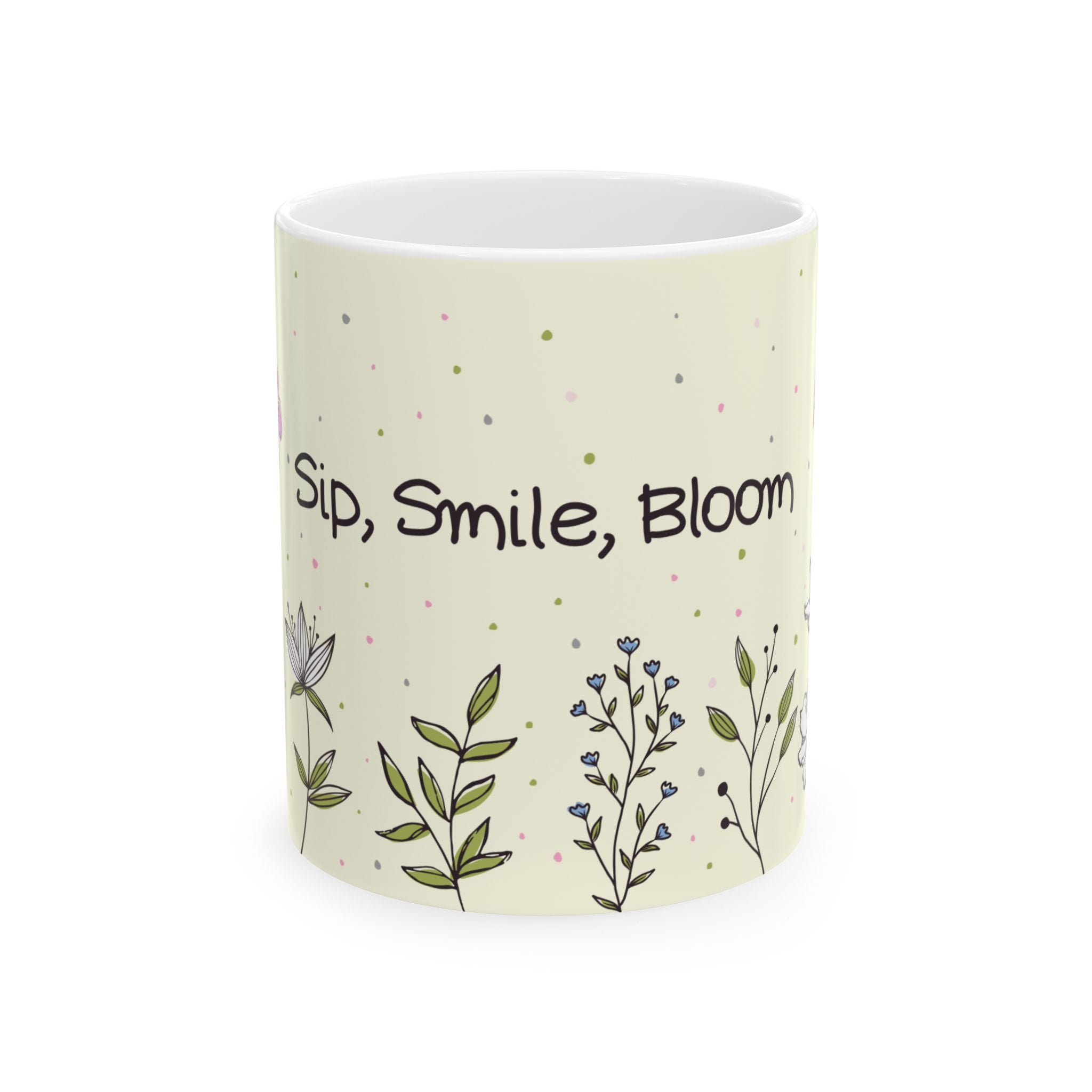 Sip, Smile, Bloom Ceramic Mug — Floral Inspirational Coffee Cup (11oz & 15oz)