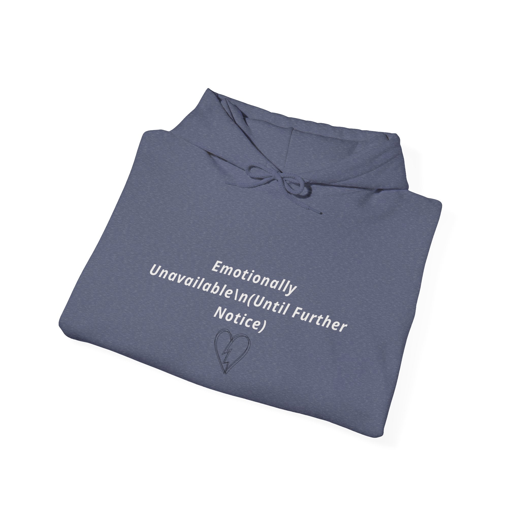 Hooded Sweatshirt Emotionally Unavailable (Until Further Notice) - Heartbreak