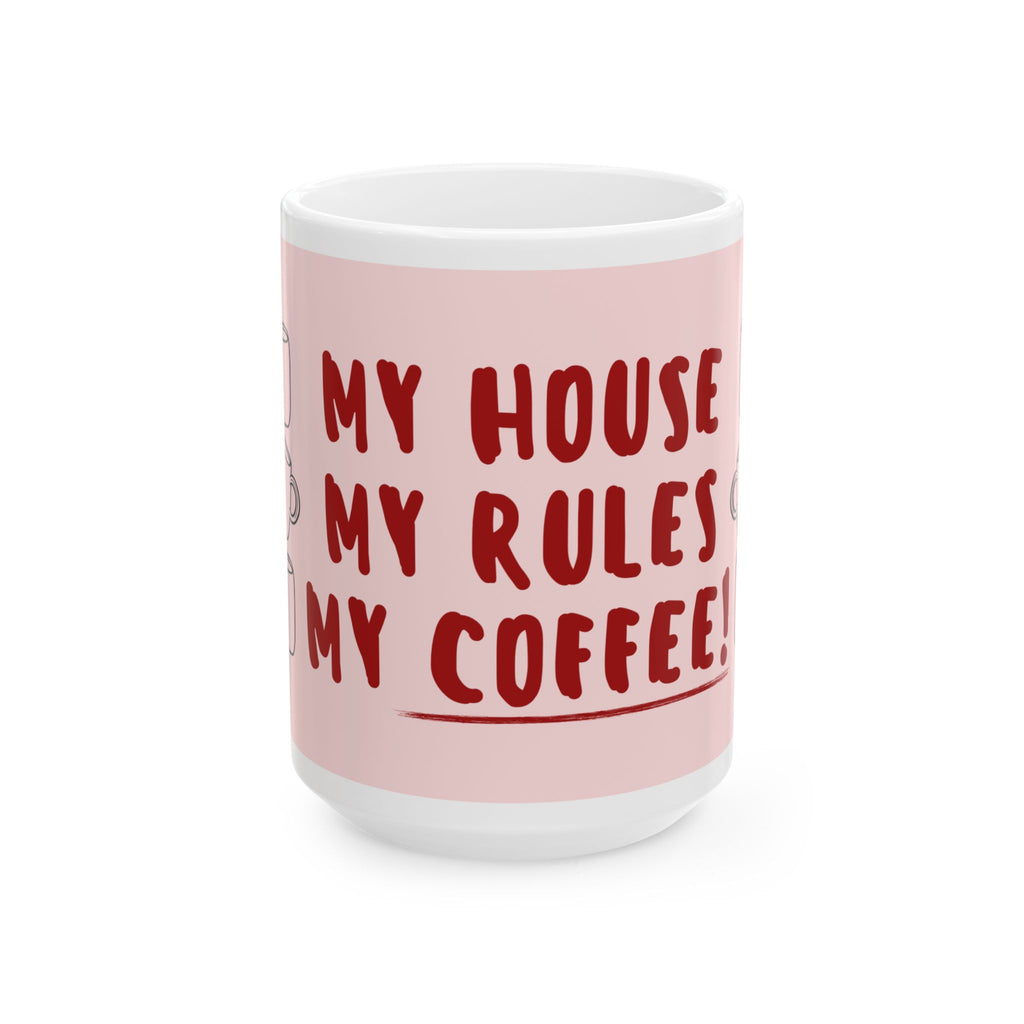 My House My Rules My Coffee Mug — Funny Pink Ceramic Coffee Cup (11oz/15oz)
