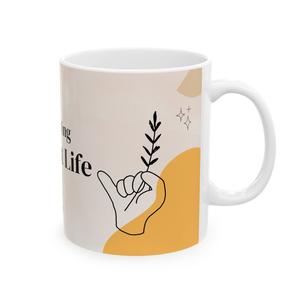 Just Living My Best Life Ceramic Mug — Inspirational Coffee Cup (11oz & 15oz)