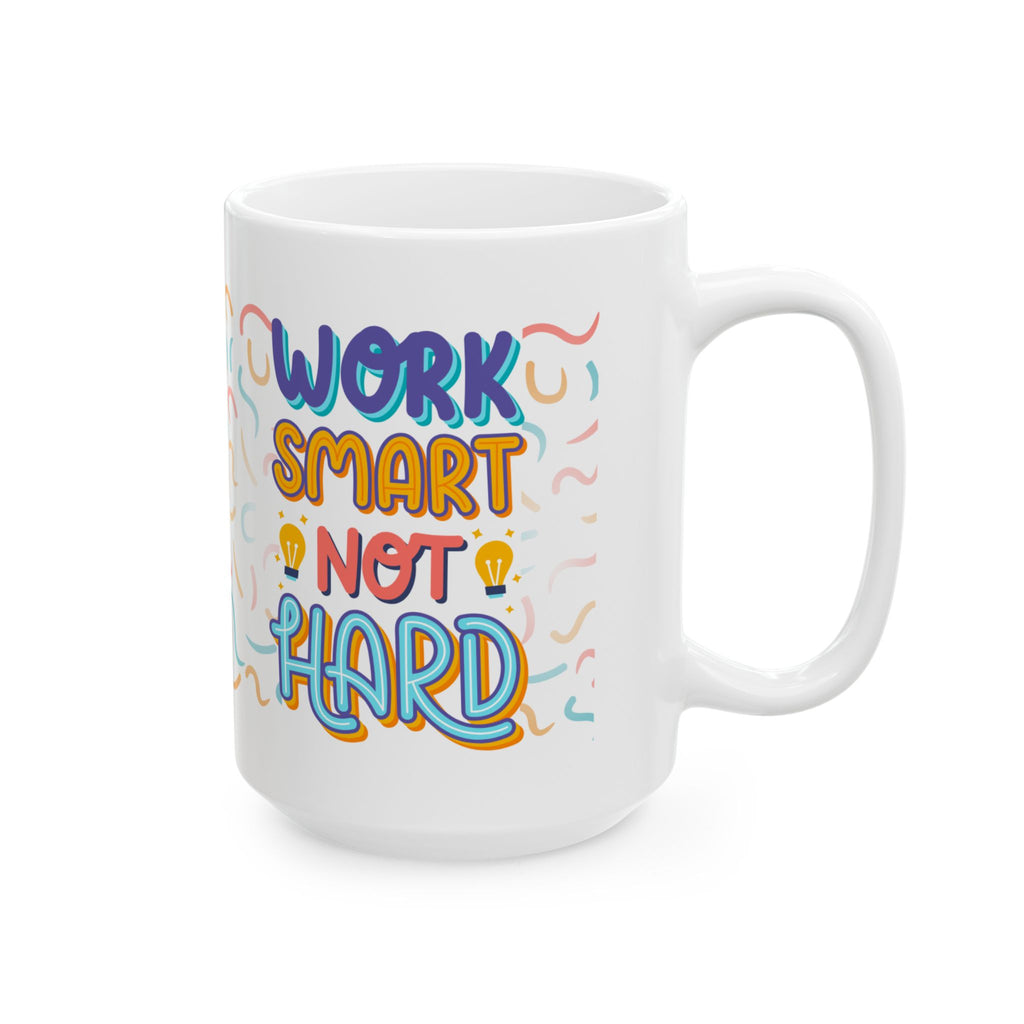 Work Smart, Not Hard Coffee Mug – Motivational Office Ceramic Mug (11oz/15oz)