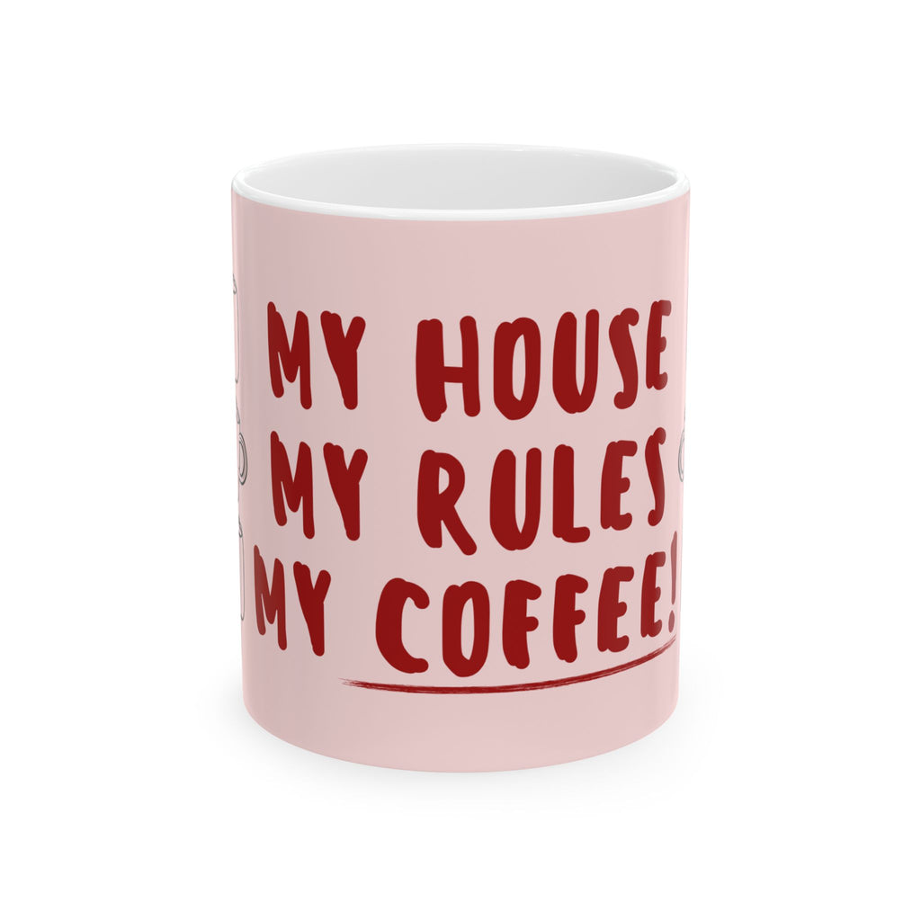 My House My Rules My Coffee Mug — Funny Pink Ceramic Coffee Cup (11oz/15oz)