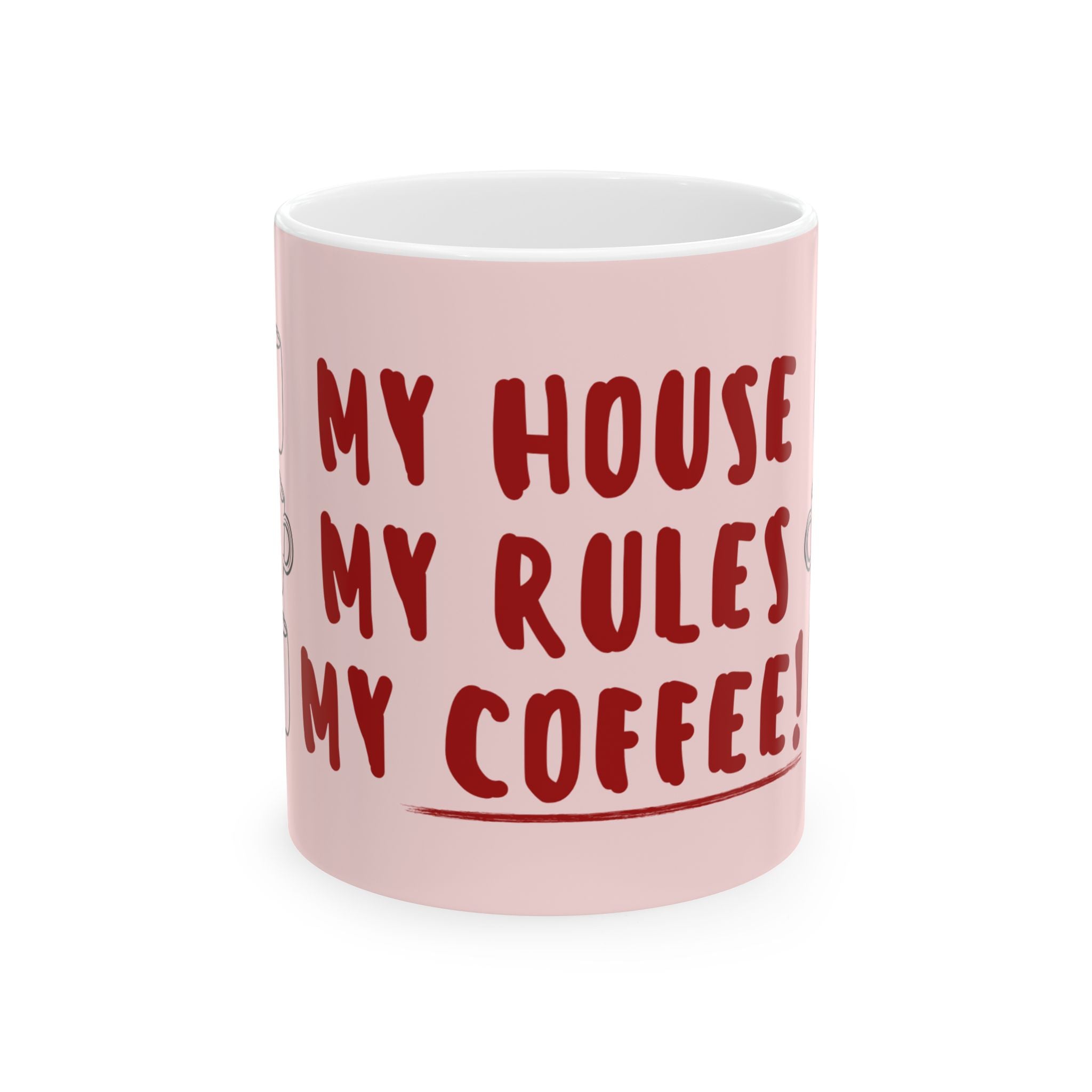 My House My Rules My Coffee Mug — Funny Pink Ceramic Coffee Cup (11oz/15oz)