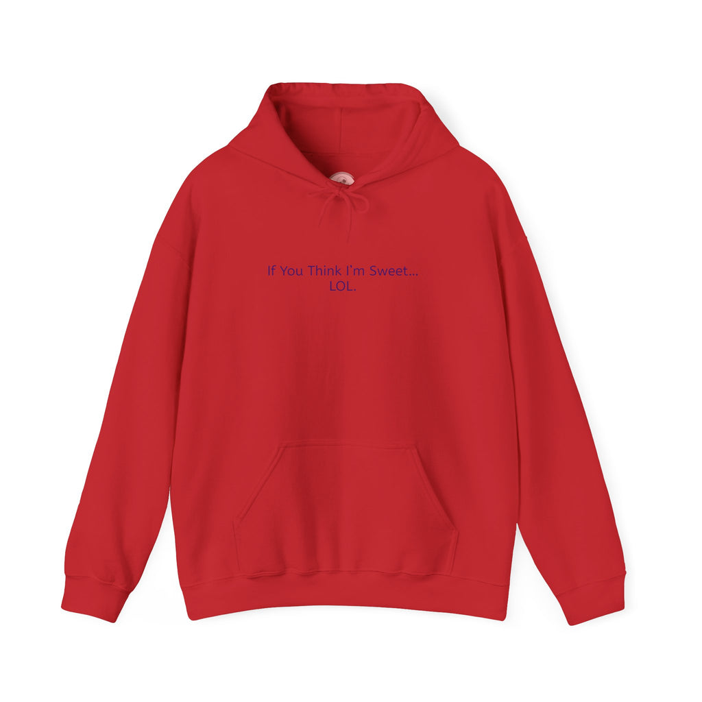 Hoodie - 'if you think im too sweet lol' Funny Candy Design - Unisex Heavy Blend™