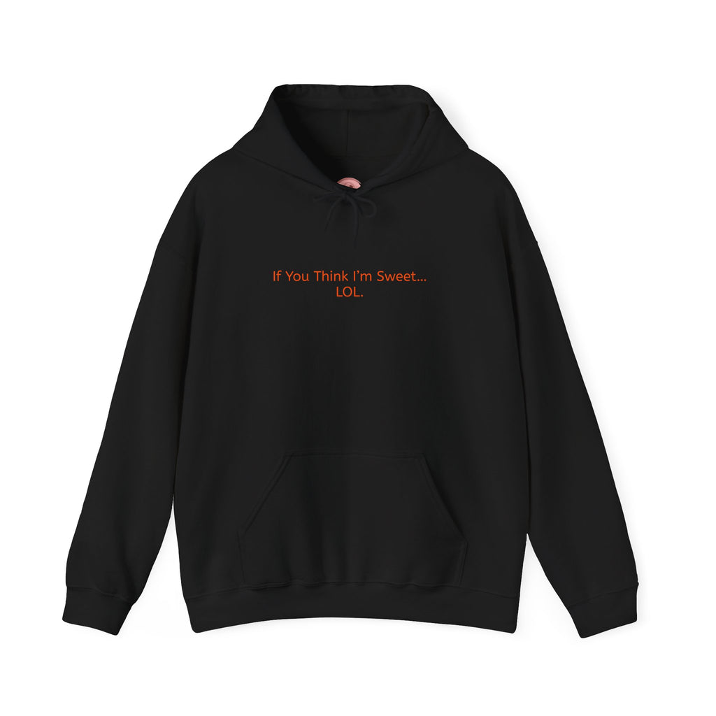 Hoodie - 'if you think im too sweet lol' Funny Candy Design - Unisex Heavy Blend™
