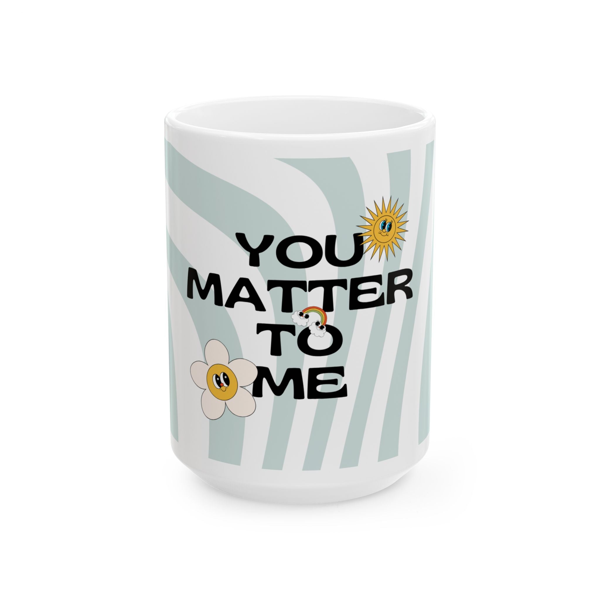 You Matter to Me Ceramic Mug — Positive Message Coffee Cup with Cute Daisy Design
