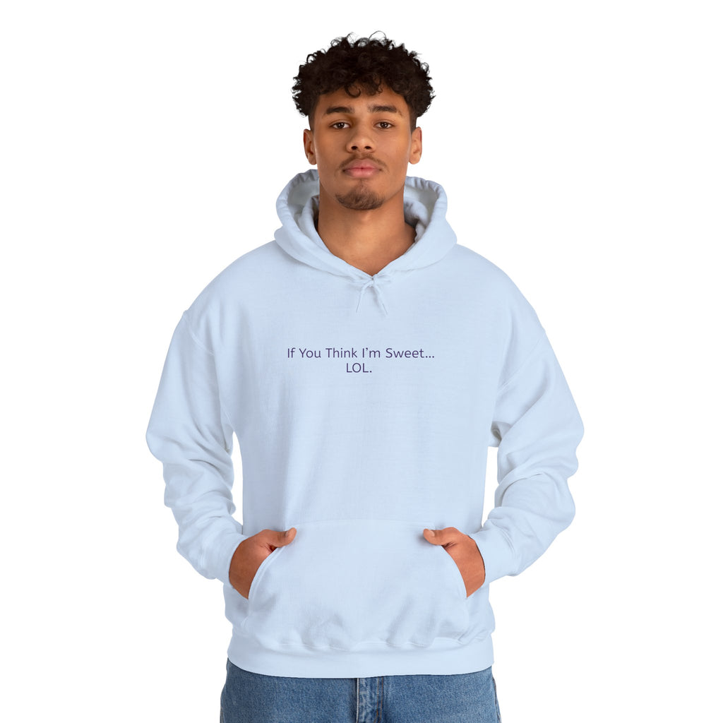 Hoodie - 'if you think im too sweet lol' Funny Candy Design - Unisex Heavy Blend™
