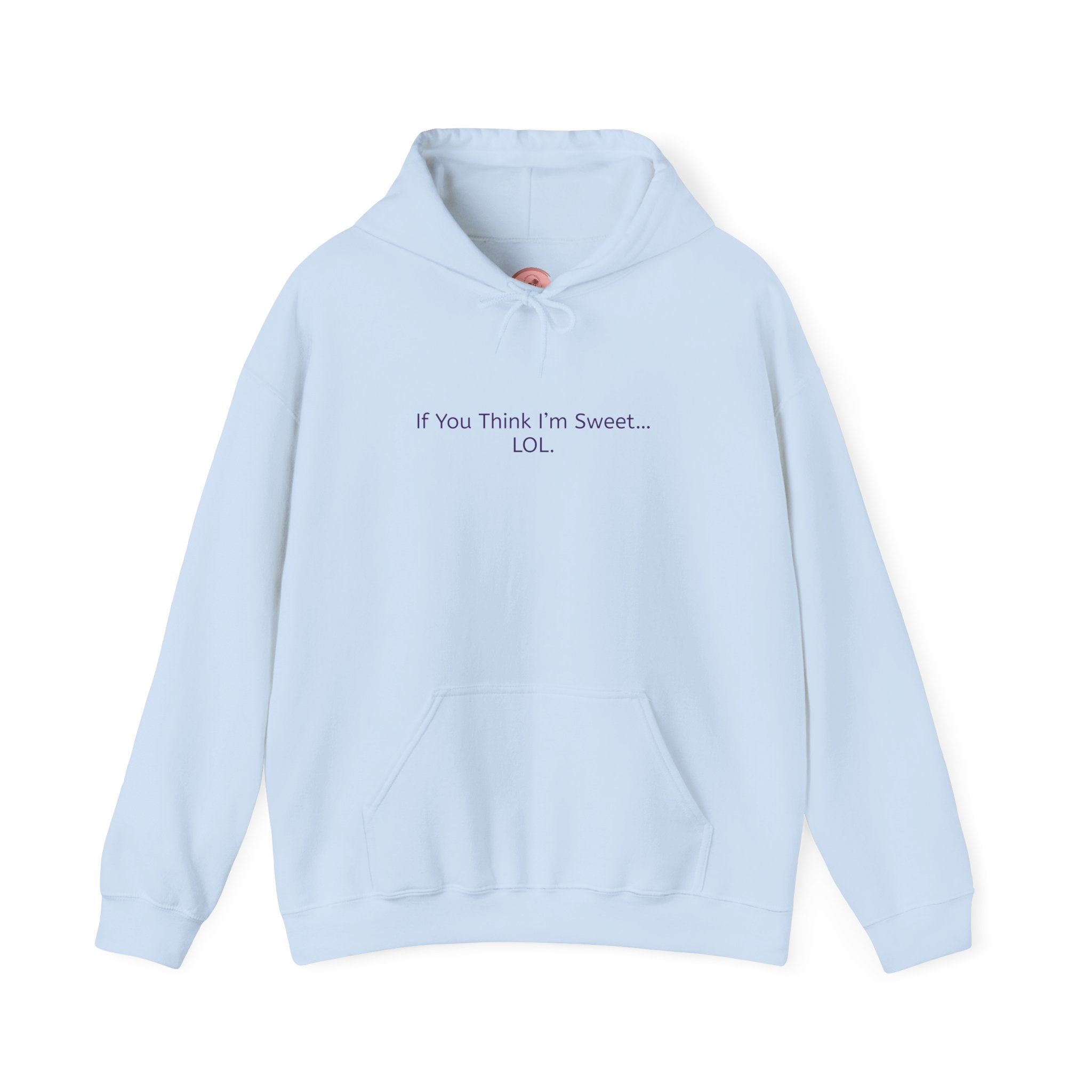 Hoodie - 'if you think im too sweet lol' Funny Candy Design - Unisex Heavy Blend™