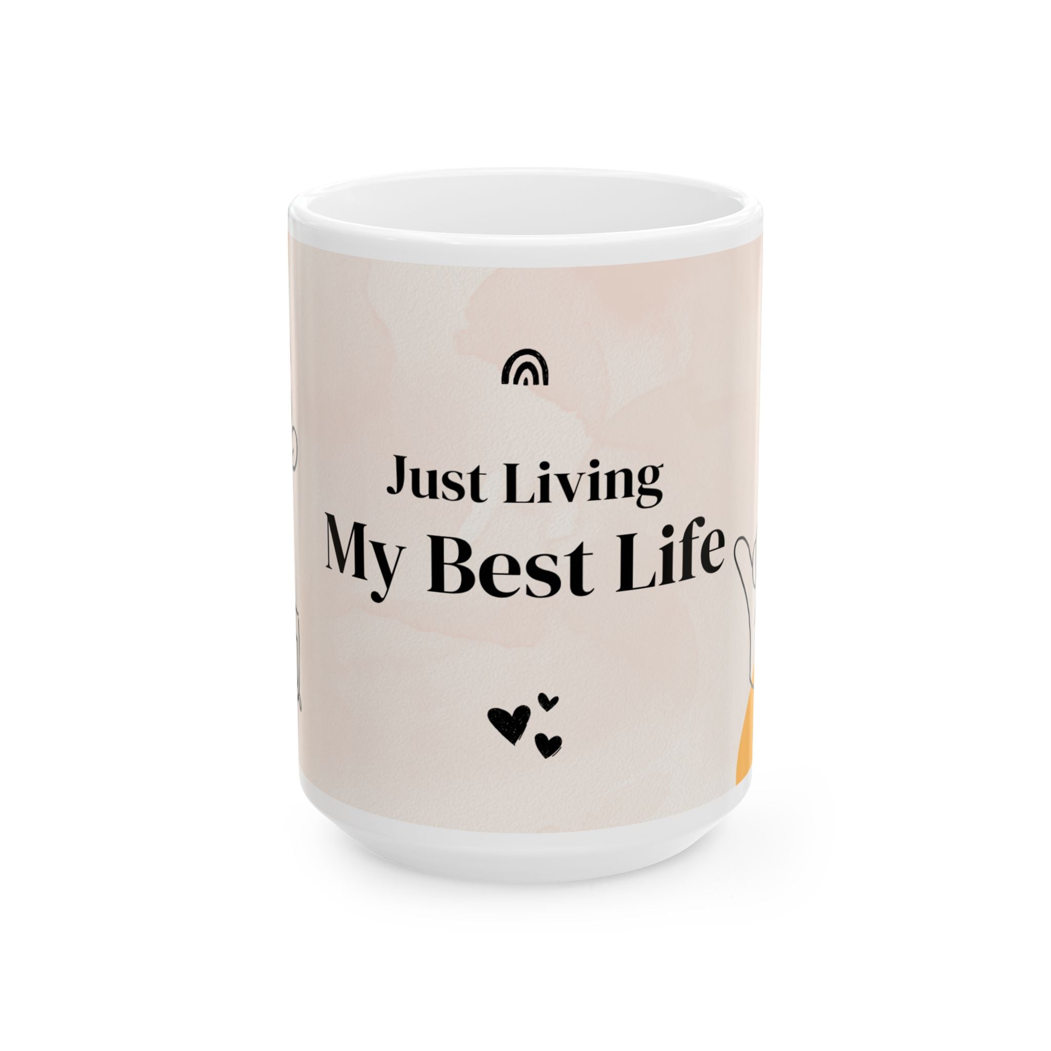 Just Living My Best Life Ceramic Mug — Inspirational Coffee Cup (11oz & 15oz)