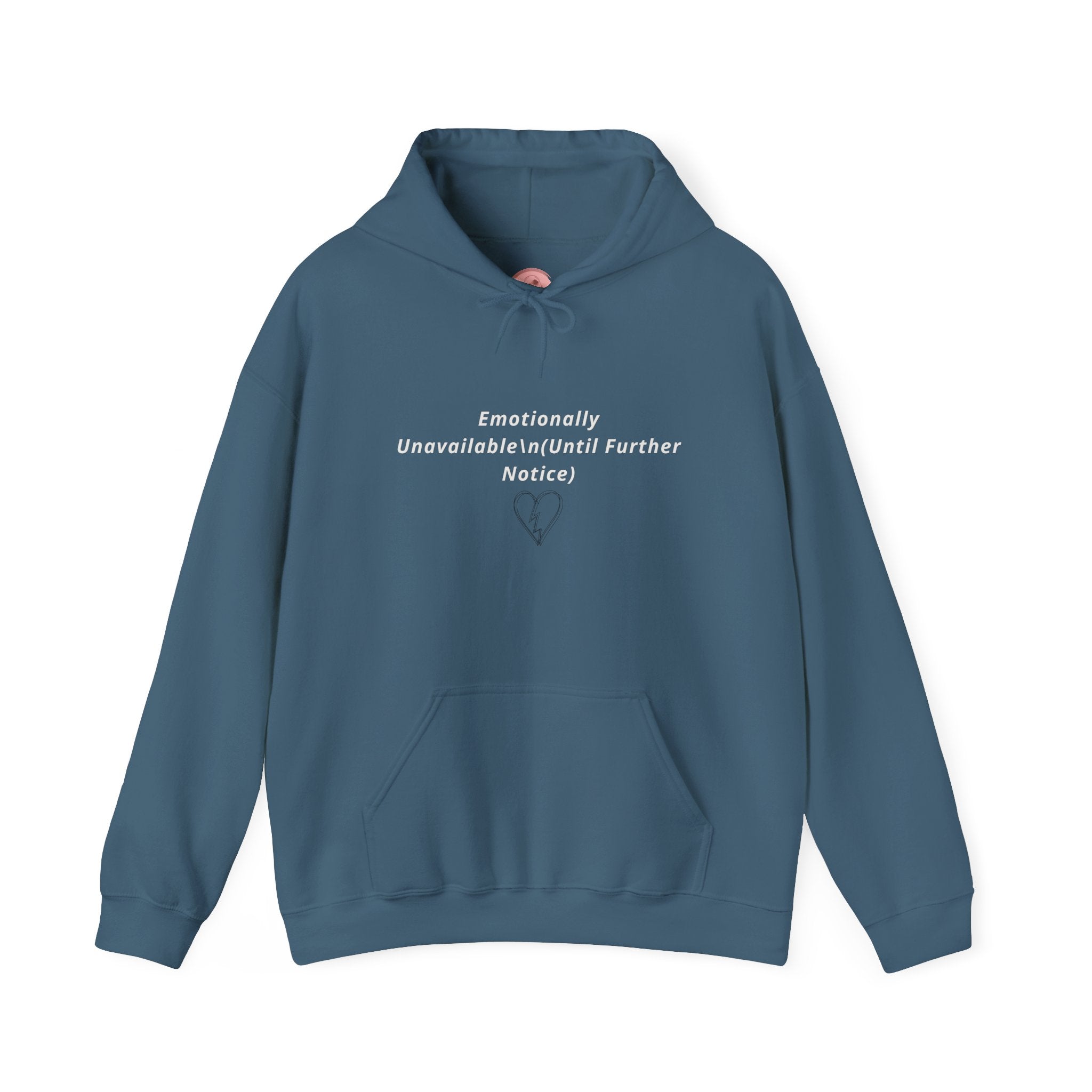 Hooded Sweatshirt Emotionally Unavailable (Until Further Notice) - Heartbreak