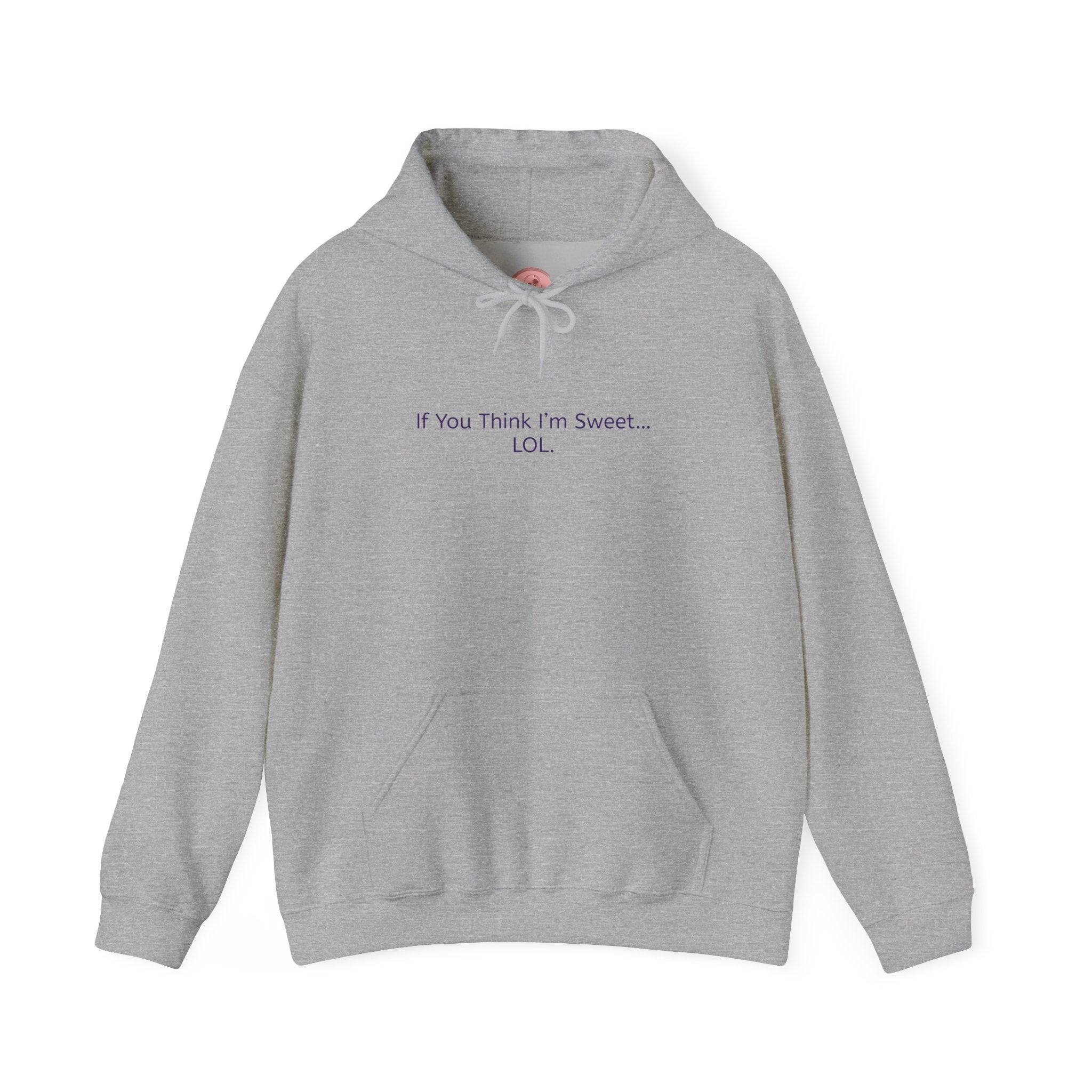 Hoodie - 'if you think im too sweet lol' Funny Candy Design - Unisex Heavy Blend™