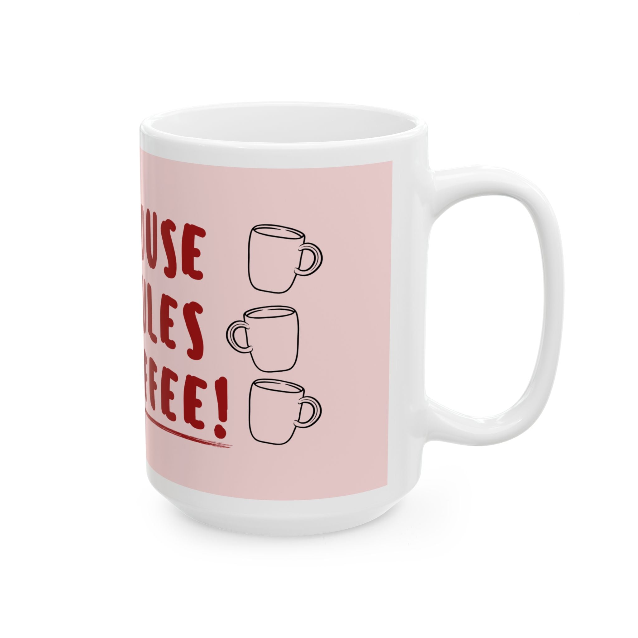 My House My Rules My Coffee Mug — Funny Pink Ceramic Coffee Cup (11oz/15oz)