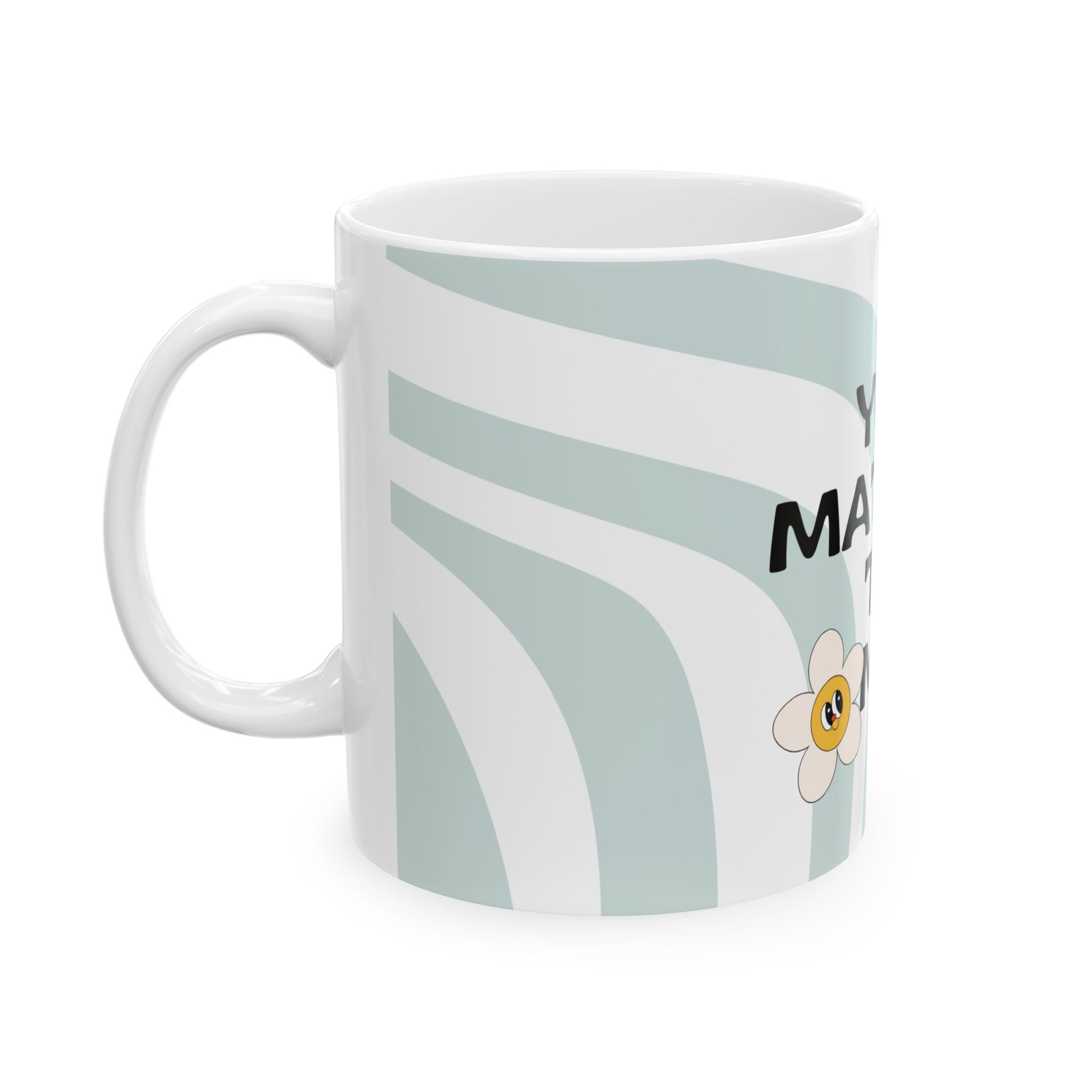 You Matter to Me Ceramic Mug — Positive Message Coffee Cup with Cute Daisy Design