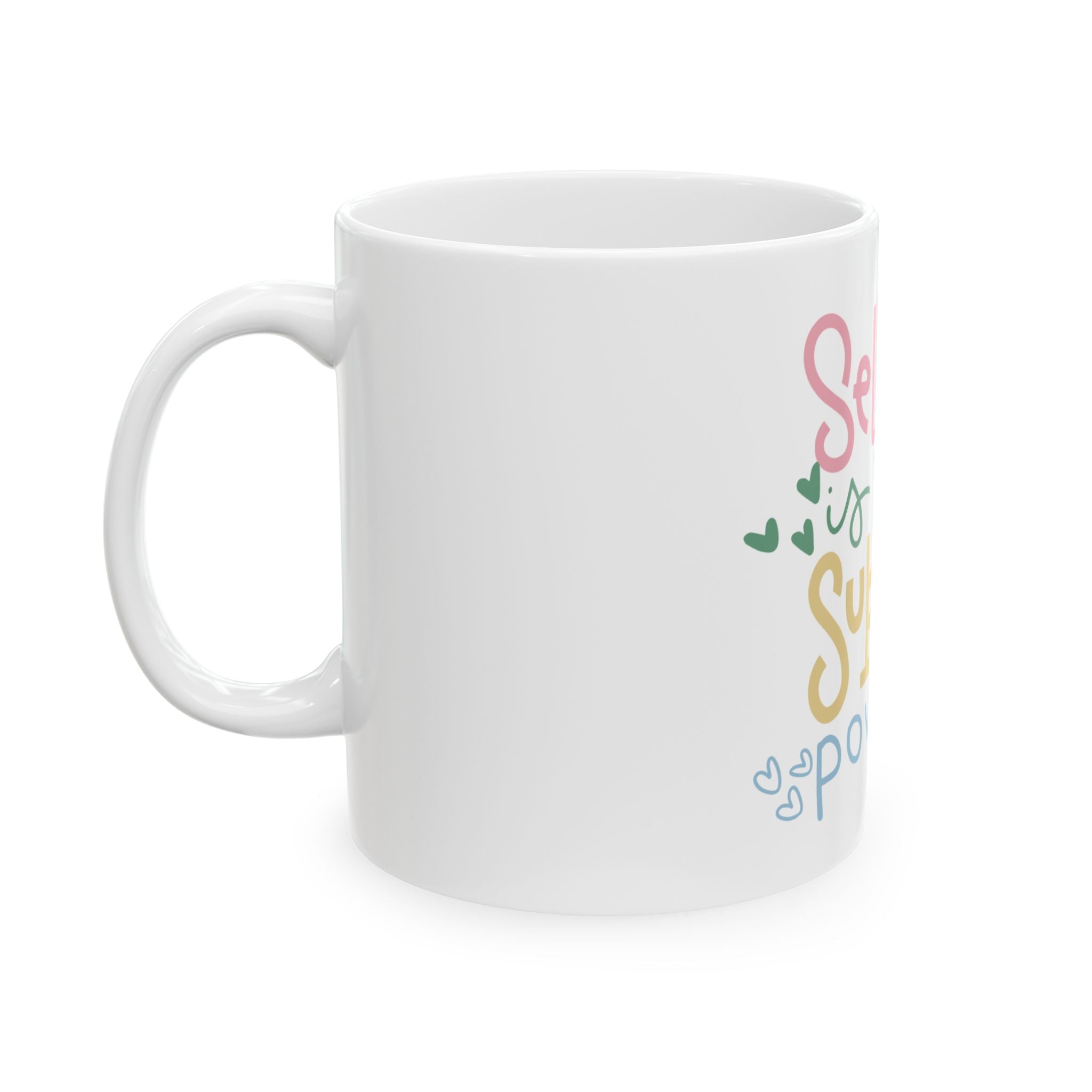 Self-Love Is Your Superpower Ceramic Mug — Inspirational Coffee Cup (11oz/15oz)