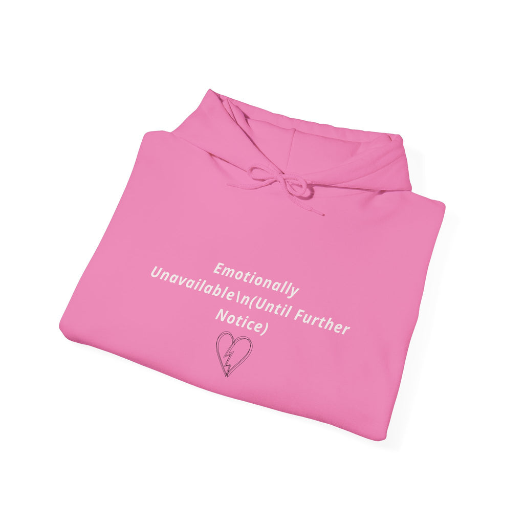 Hooded Sweatshirt Emotionally Unavailable (Until Further Notice) - Heartbreak