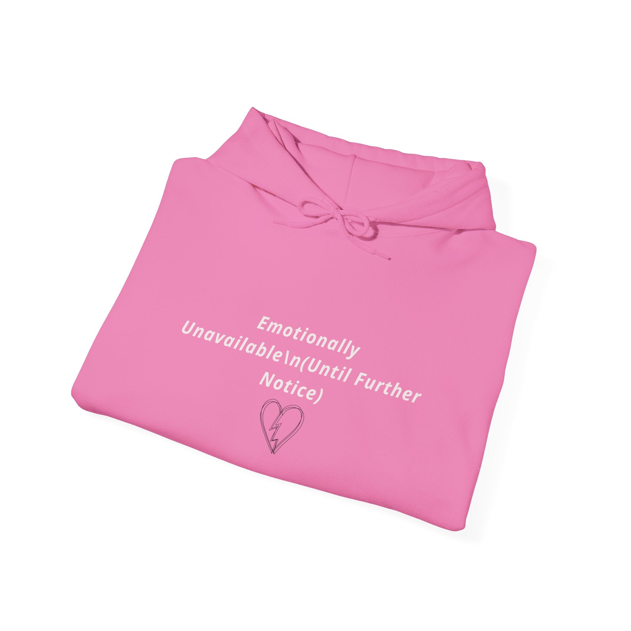 Hooded Sweatshirt Emotionally Unavailable (Until Further Notice) - Heartbreak