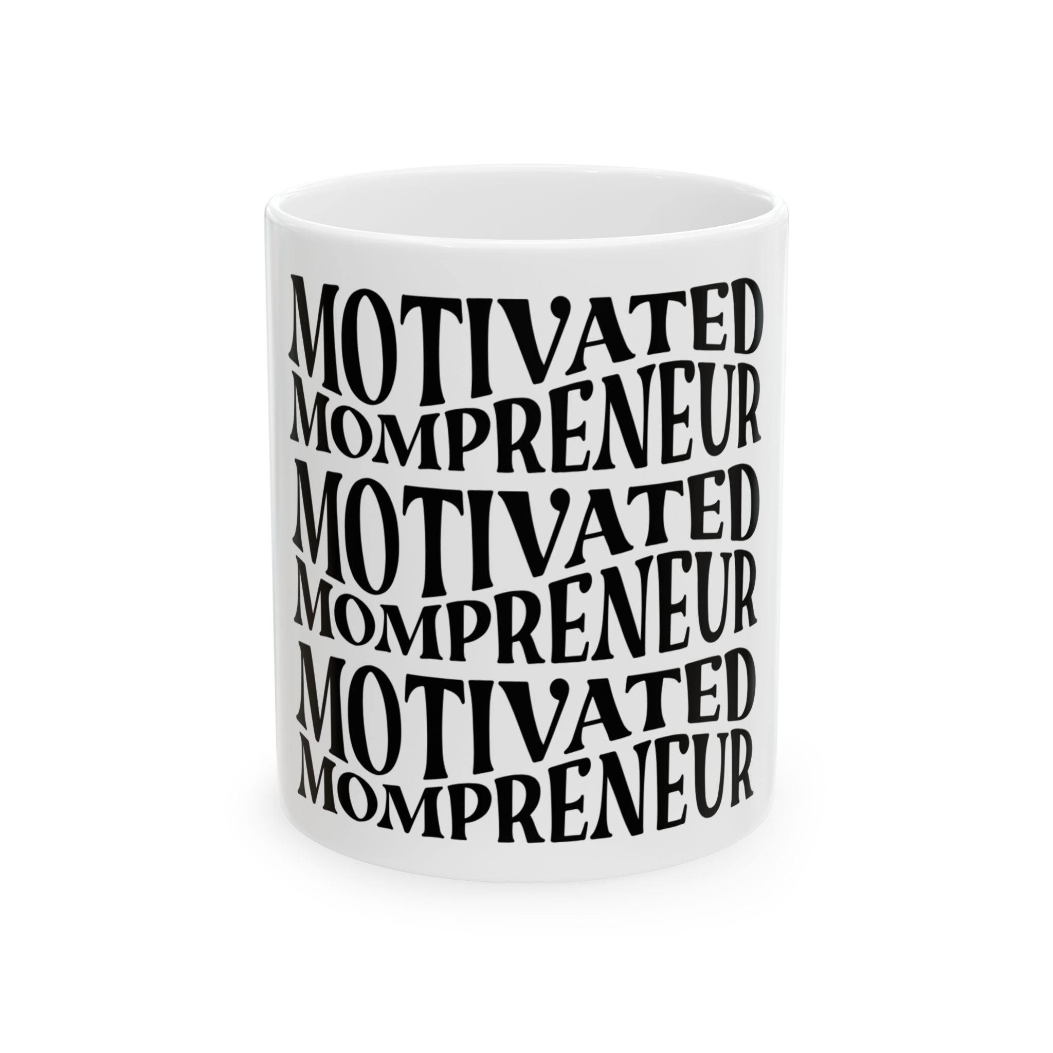 Motivated Mompreneur Coffee Mug — Inspirational Ceramic Mug for Mom Entrepreneurs (11oz, 15oz)