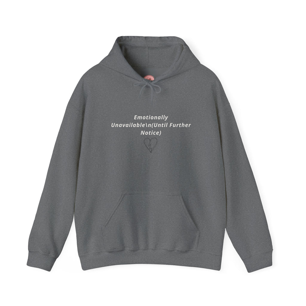 Hooded Sweatshirt Emotionally Unavailable (Until Further Notice) - Heartbreak