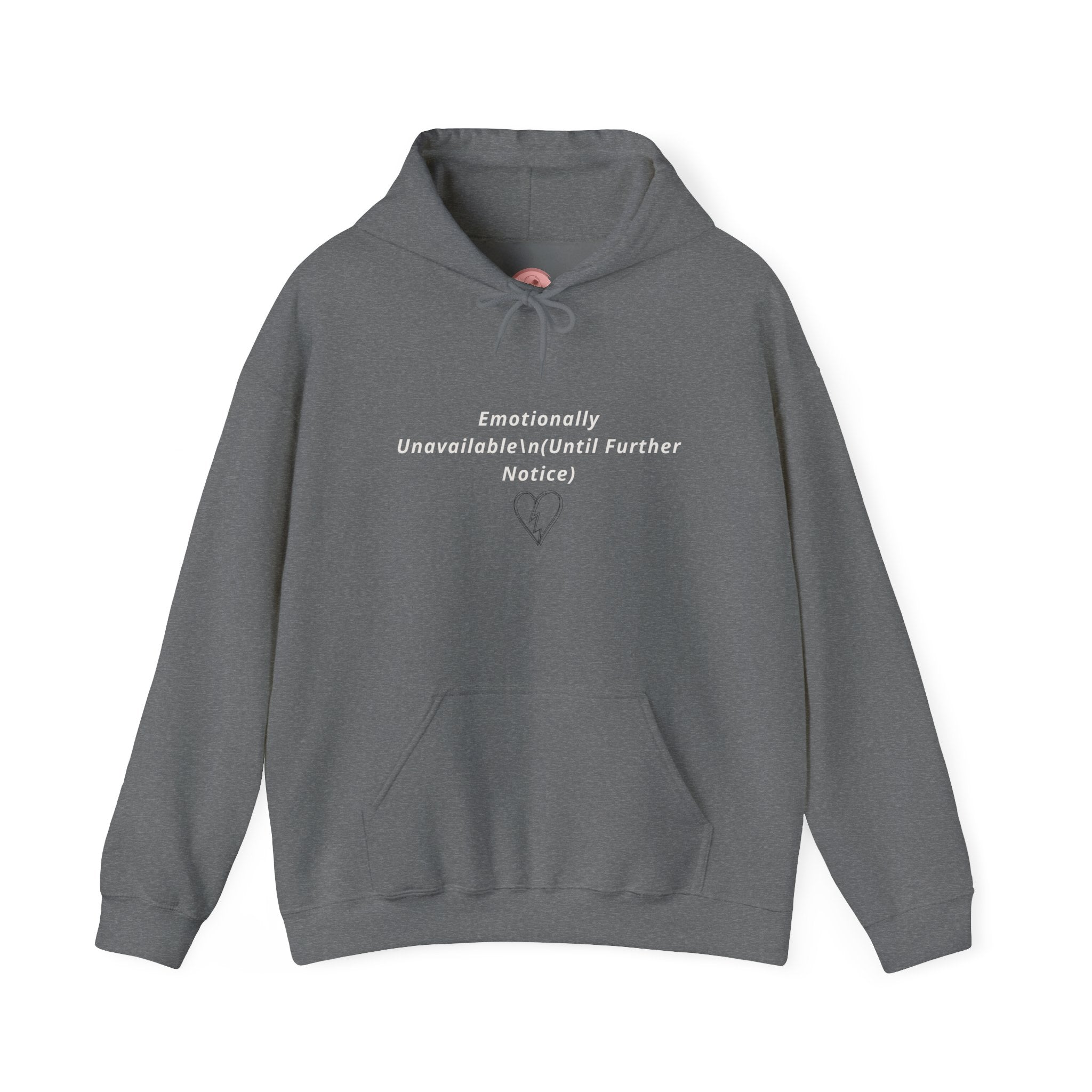 Hooded Sweatshirt Emotionally Unavailable (Until Further Notice) - Heartbreak