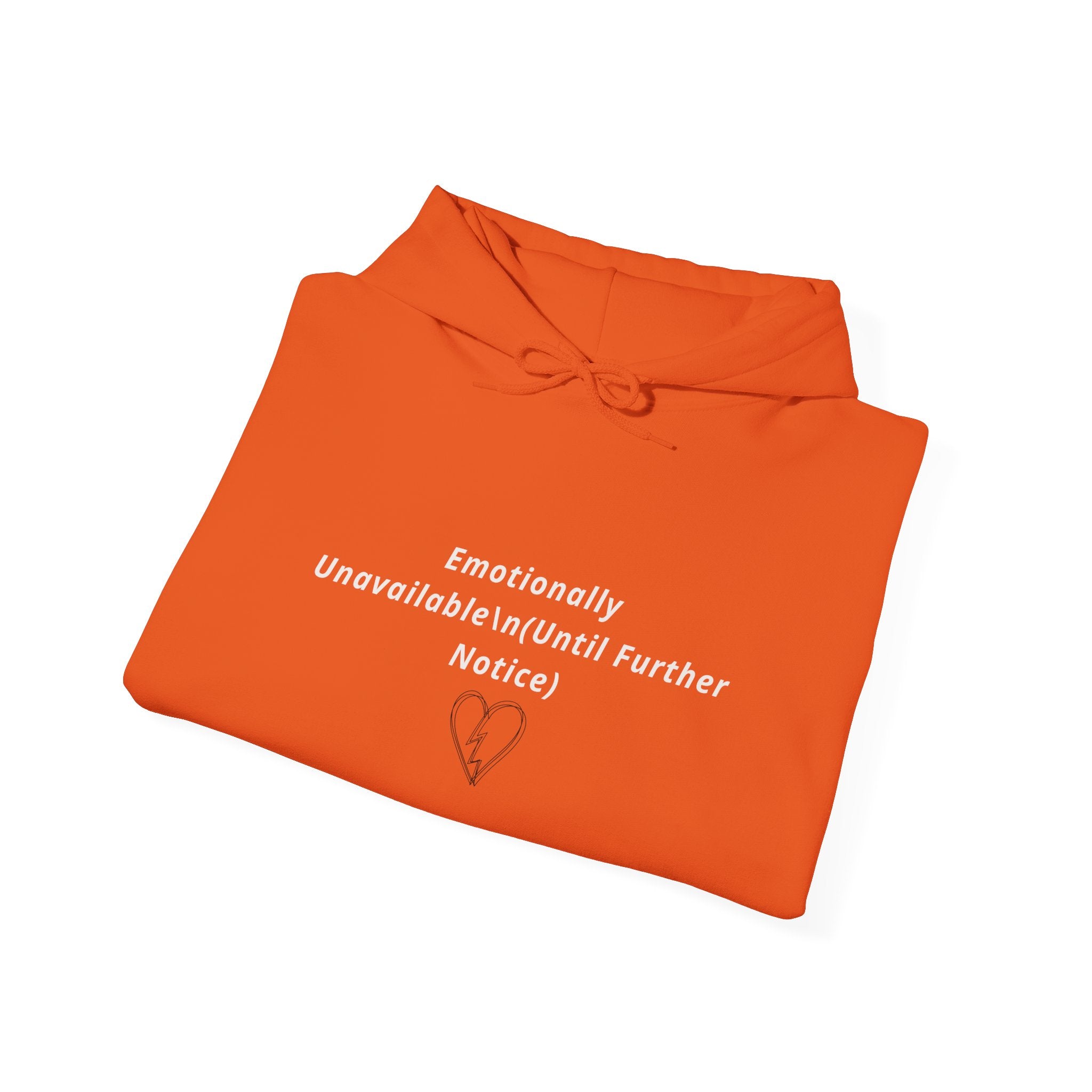 Hooded Sweatshirt Emotionally Unavailable (Until Further Notice) - Heartbreak