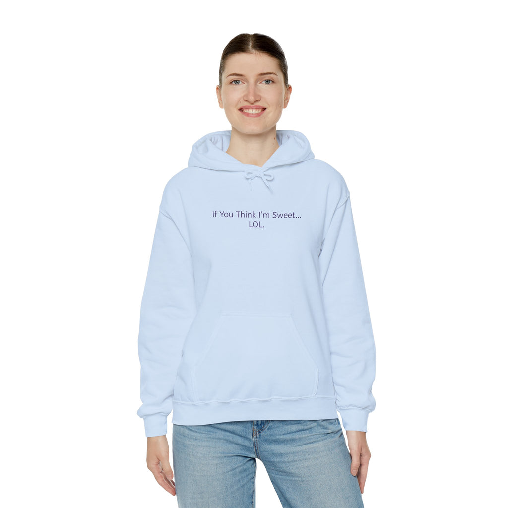 Hoodie - 'if you think im too sweet lol' Funny Candy Design - Unisex Heavy Blend™