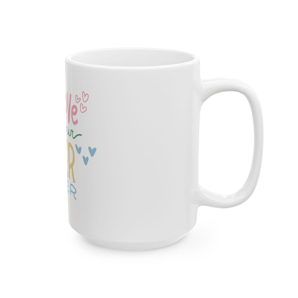 Self-Love Is Your Superpower Ceramic Mug — Inspirational Coffee Cup (11oz/15oz)