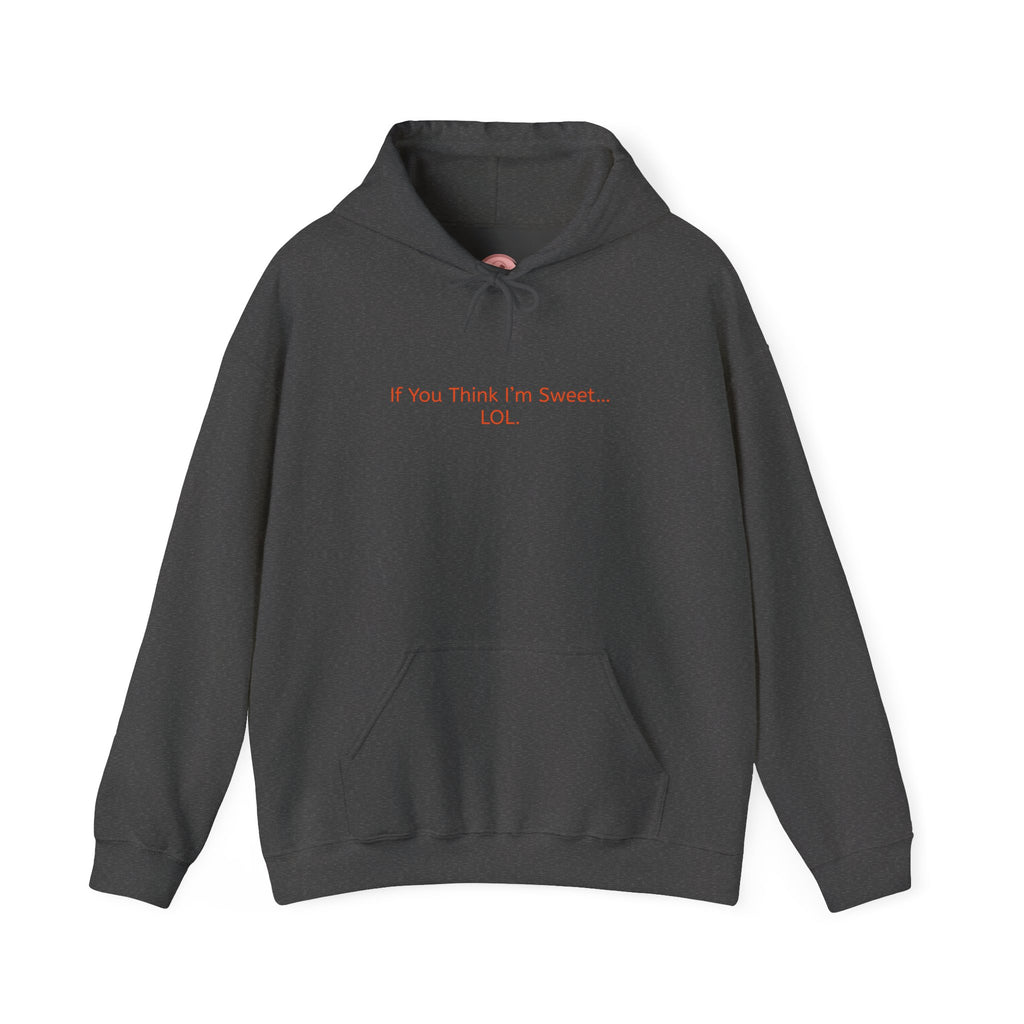 Hoodie - 'if you think im too sweet lol' Funny Candy Design - Unisex Heavy Blend™